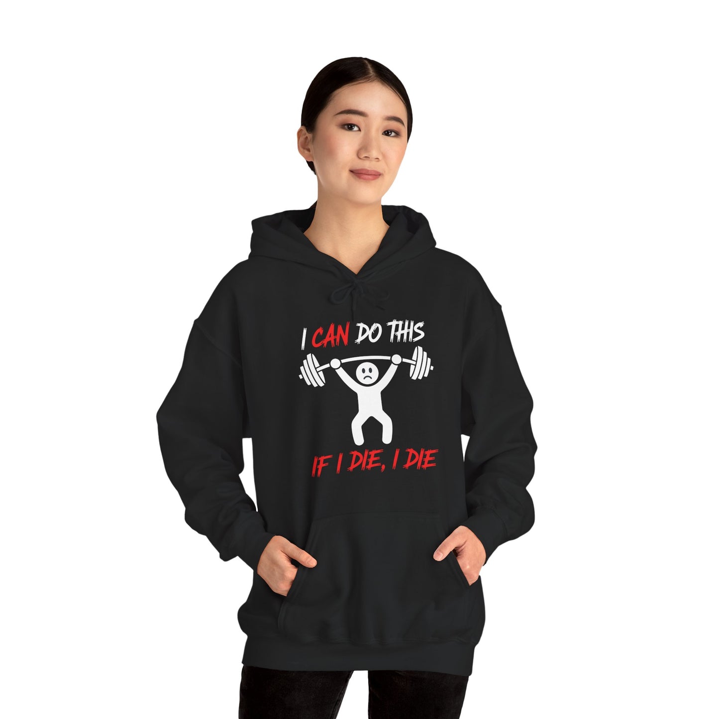 I Can Do This If I Die I Die Funny Fitness Workout Gym Hoodie