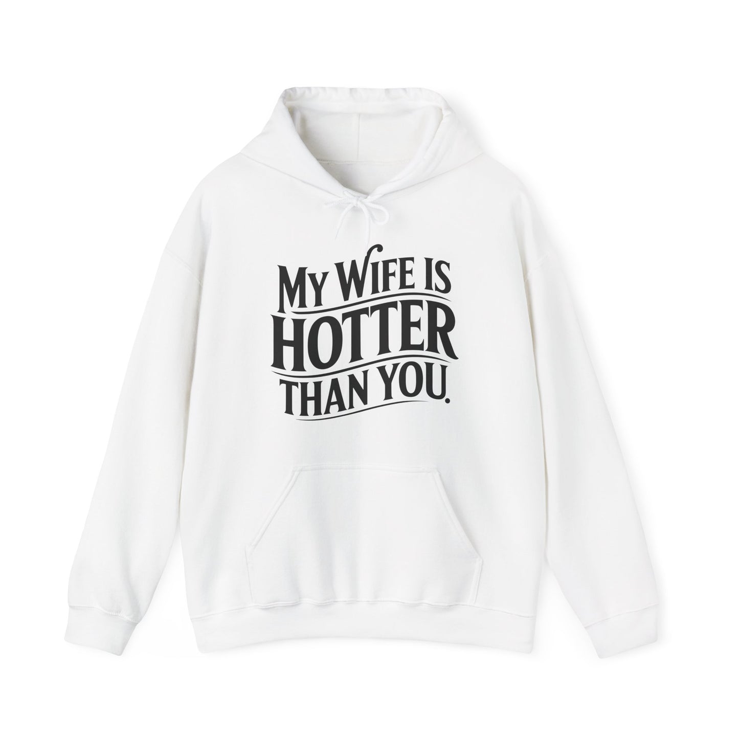 Funny My Wife Is Hotter Than You Sarcastic Saying Hoodie