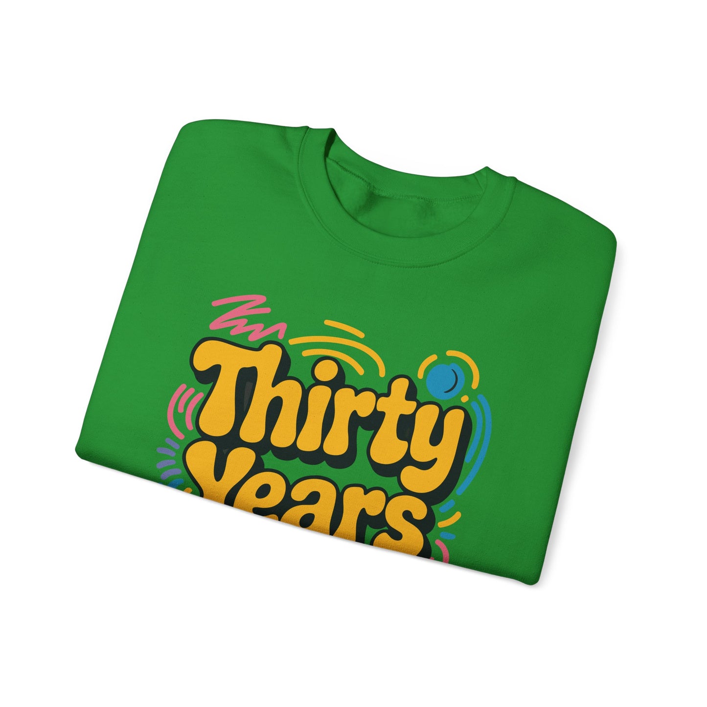 Thirty Years Later 30 Years 30th Birthday Party Funny Meme Sweatshirt