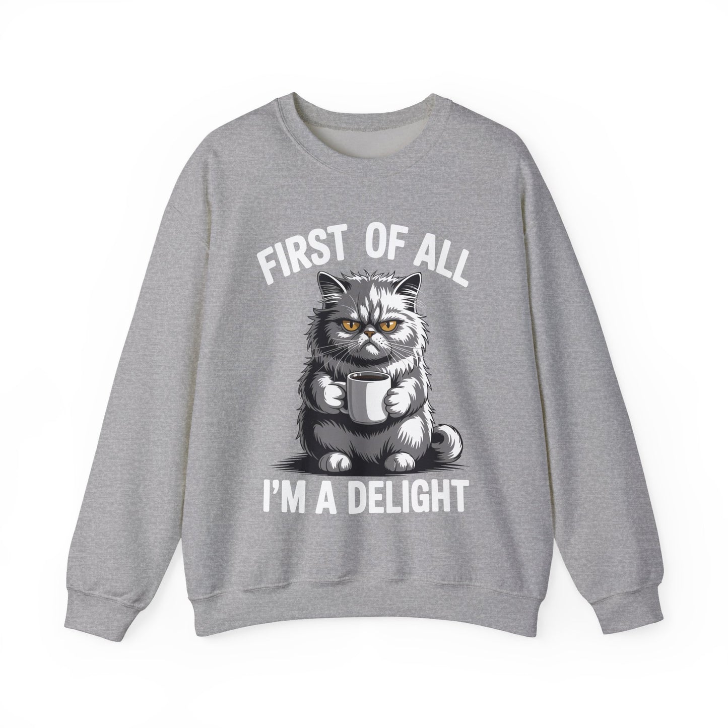 First Of All I'm A Delight Sarcastic Angry Cat Coffee Lover Sweatshirt for Men Women