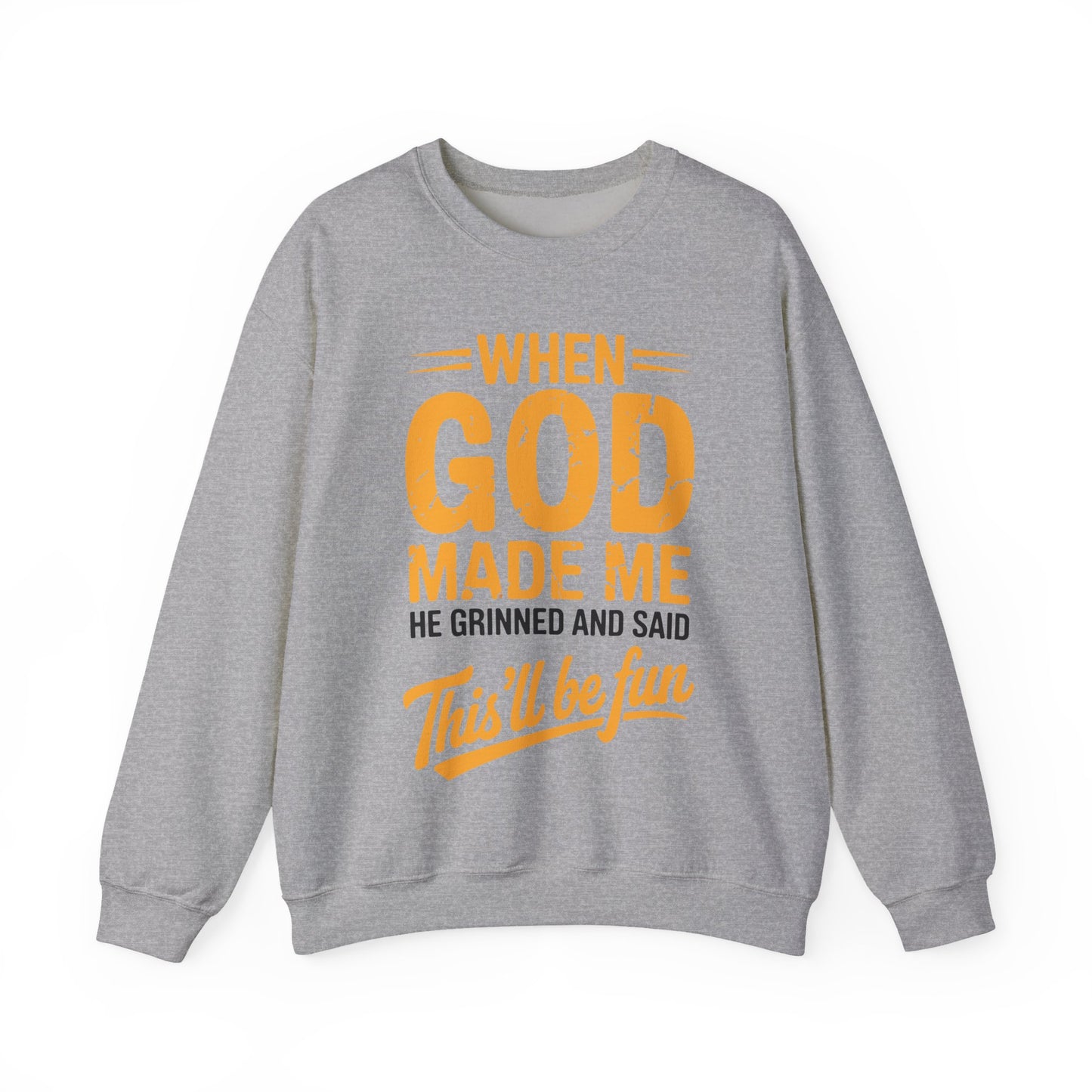 Funny Saying When God Made Me Funny Quote Sweatshirt