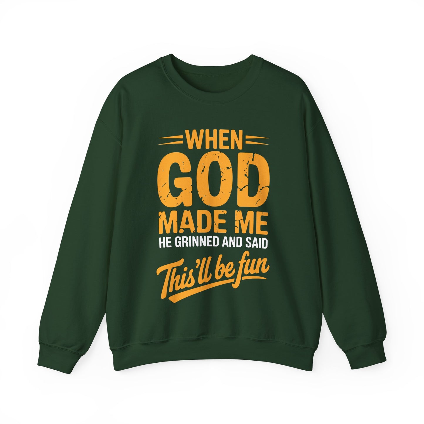 Funny Saying When God Made Me Funny Quote Sweatshirt