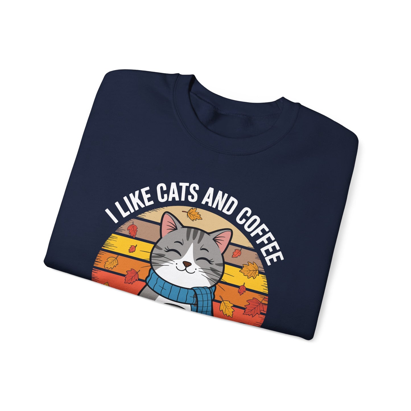 I Like Cats And Coffee And Maybe 3 People , Cats Lover Sweatshirt