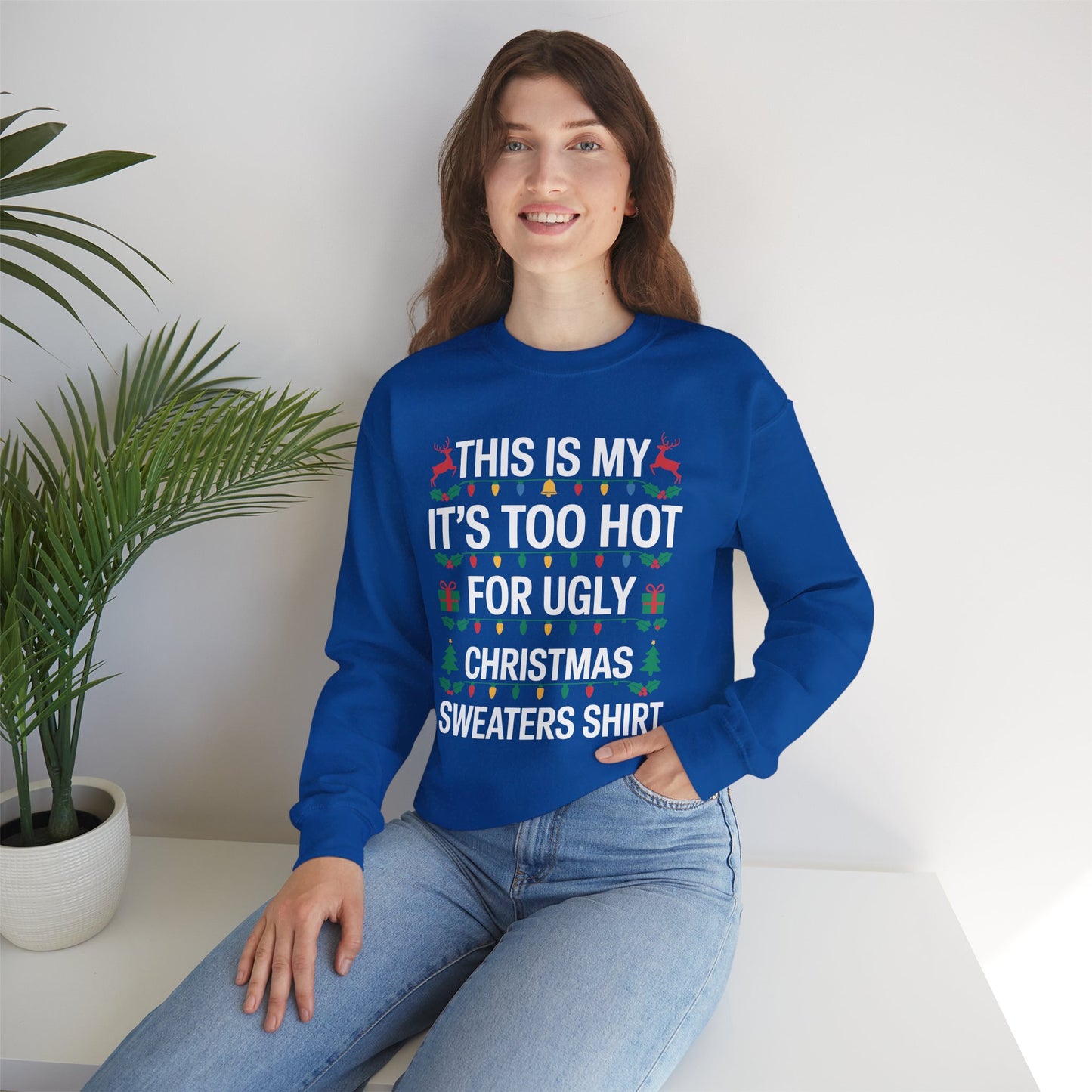 Too Hot for Ugly Christmas Sweater Funny Xmas Women Men Sweatshirt