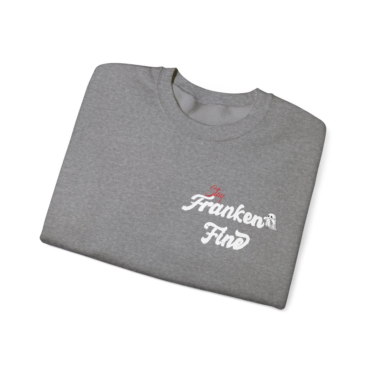 Stay Franken Fine Cute Creepy and Totally Slaying Halloween Style Sweatshirt