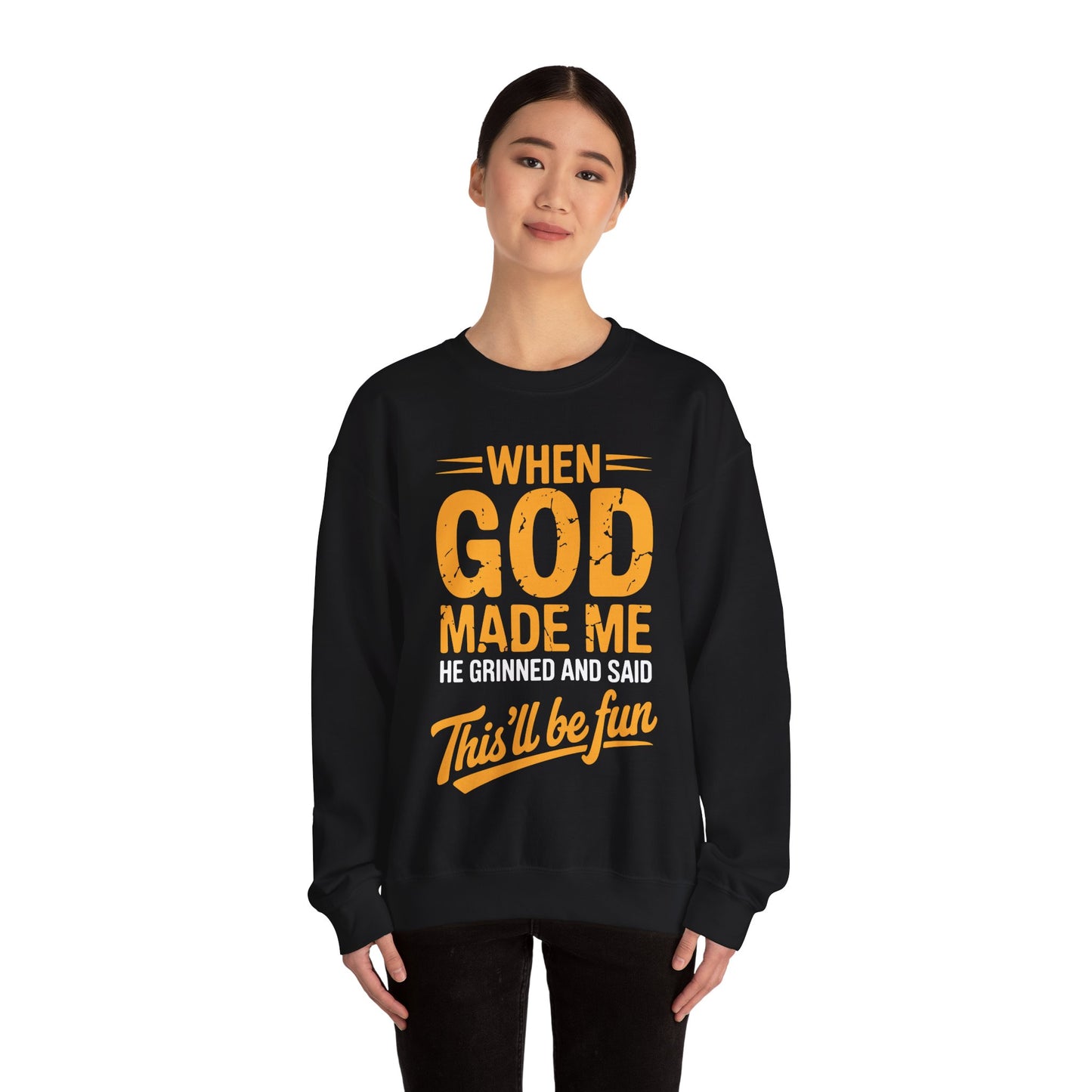 Funny Saying When God Made Me Funny Quote Sweatshirt