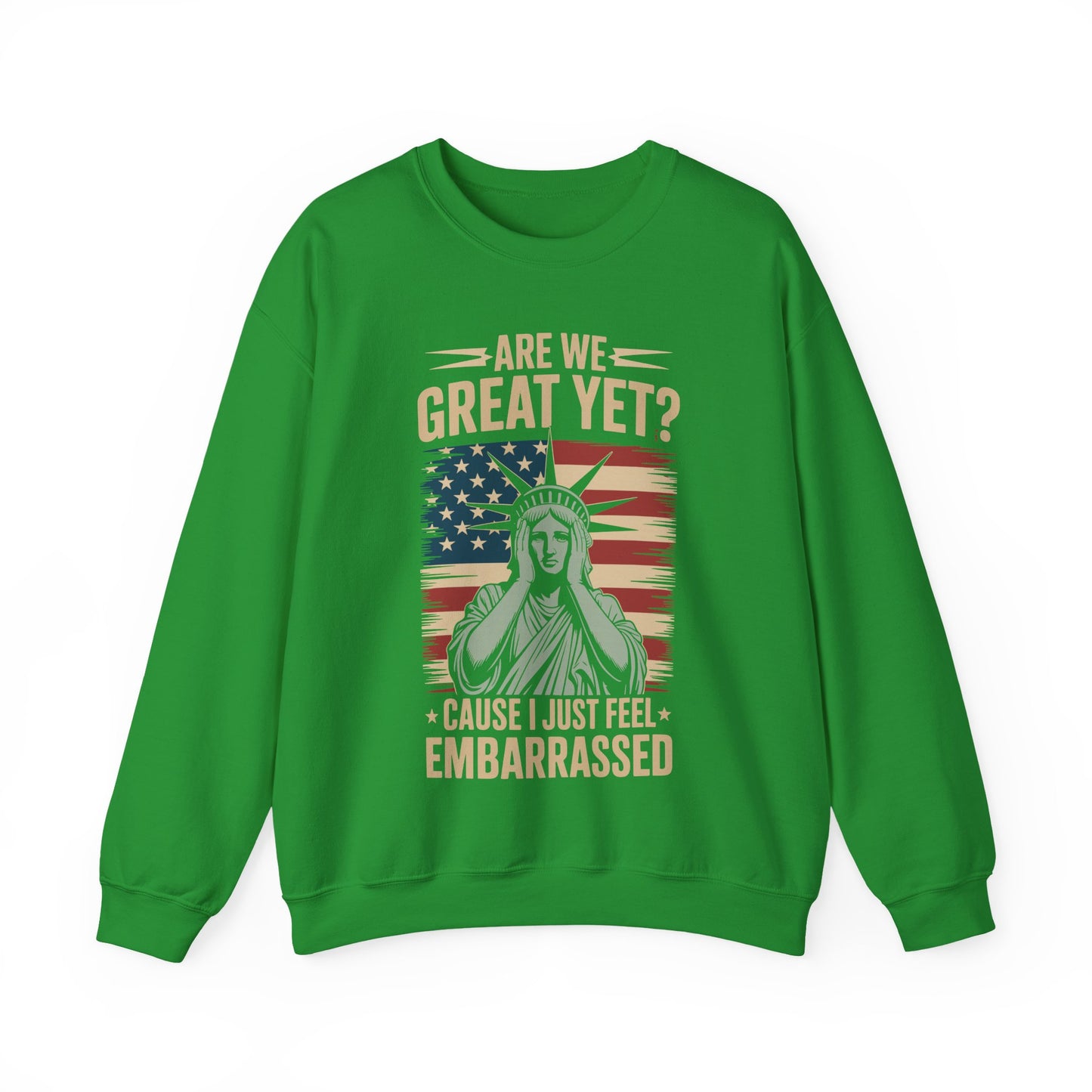 Are We Great Yet Cause I Just Feel Embarrassed Anti Trump Sweatshirt