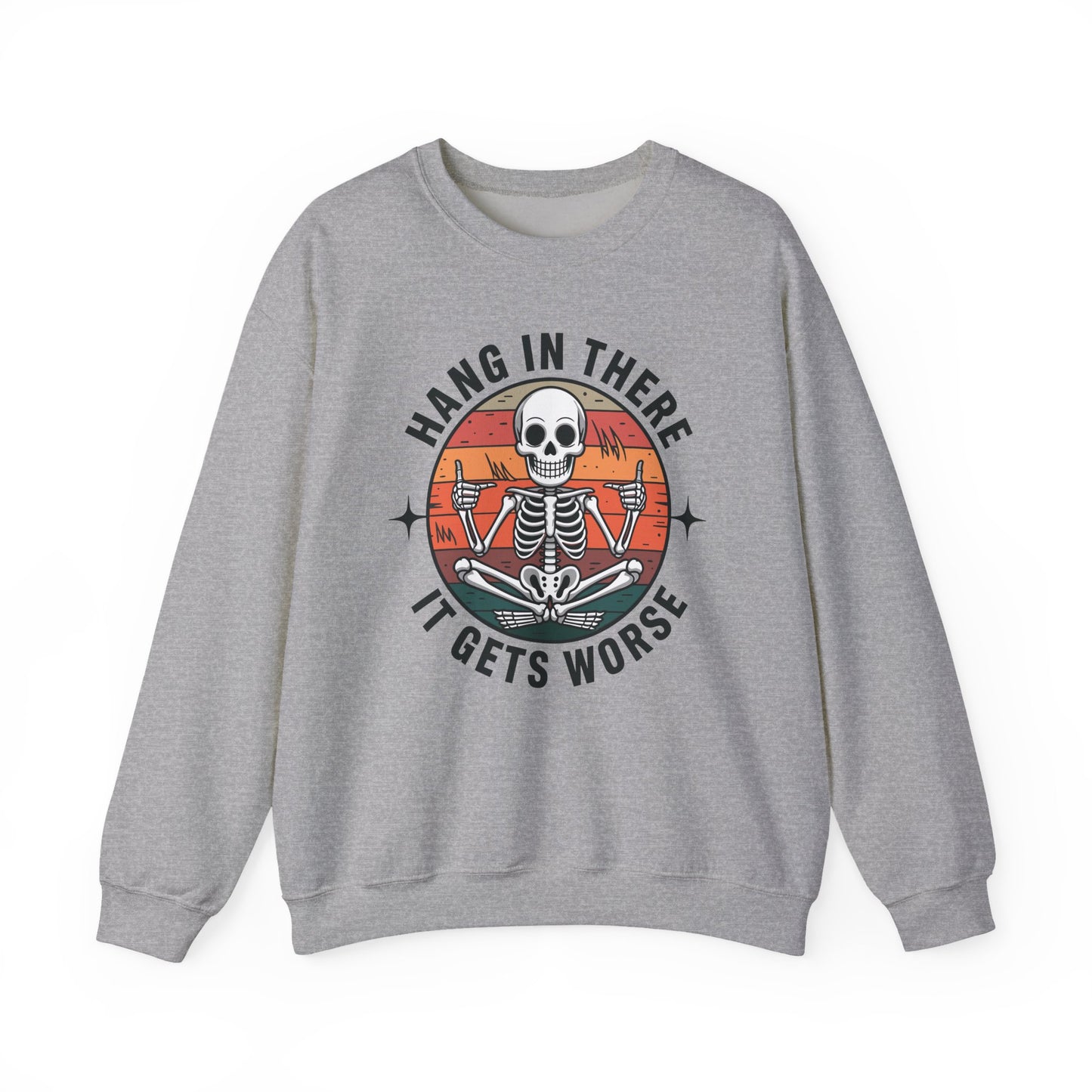 Hang In There It Gets Worse Sarcastic skeleton Flames Sweatshirt