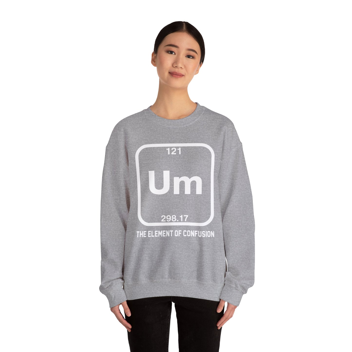 Um! Element Of Confusion Periodic Table Science Sweatshirt