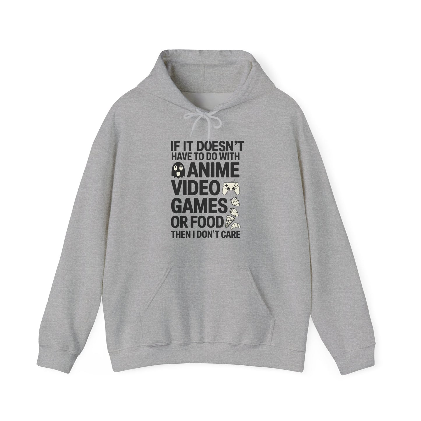 If It’s Not Anime, Video Games, or Food I Don’t Care Hoodie