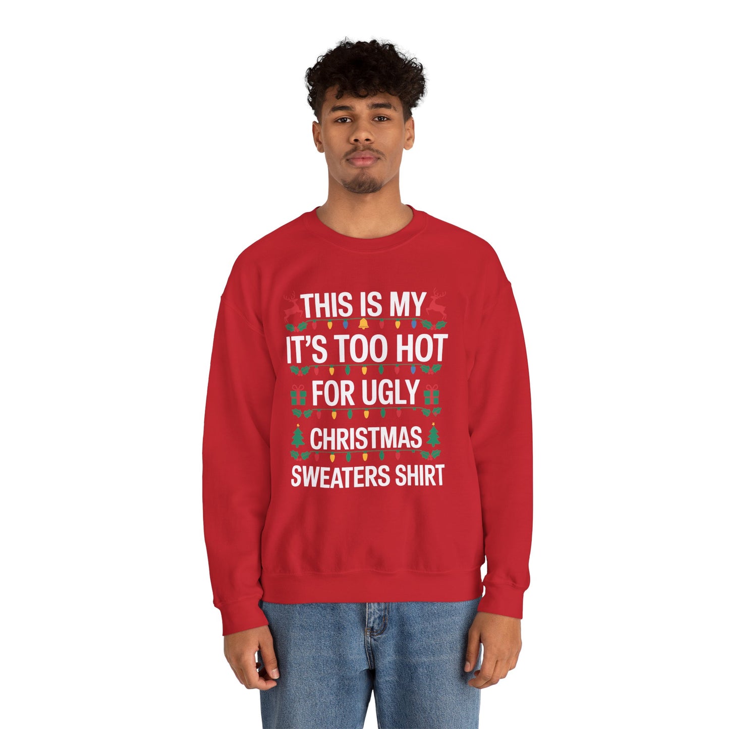 Too Hot for Ugly Christmas Sweater Funny Xmas Women Men Sweatshirt