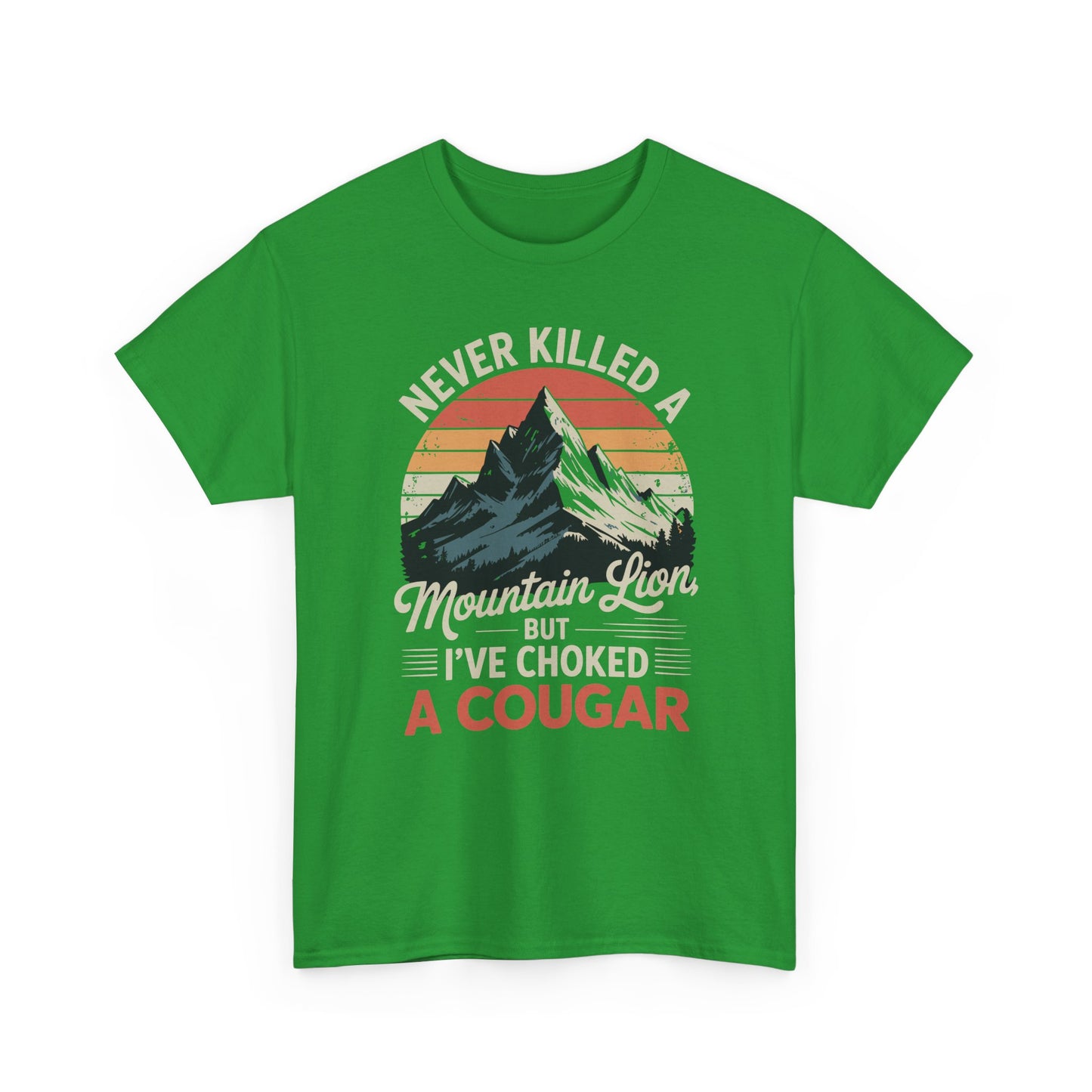 Never Killed A Mountain Lion But I've Choked A Cougar T-Shirt