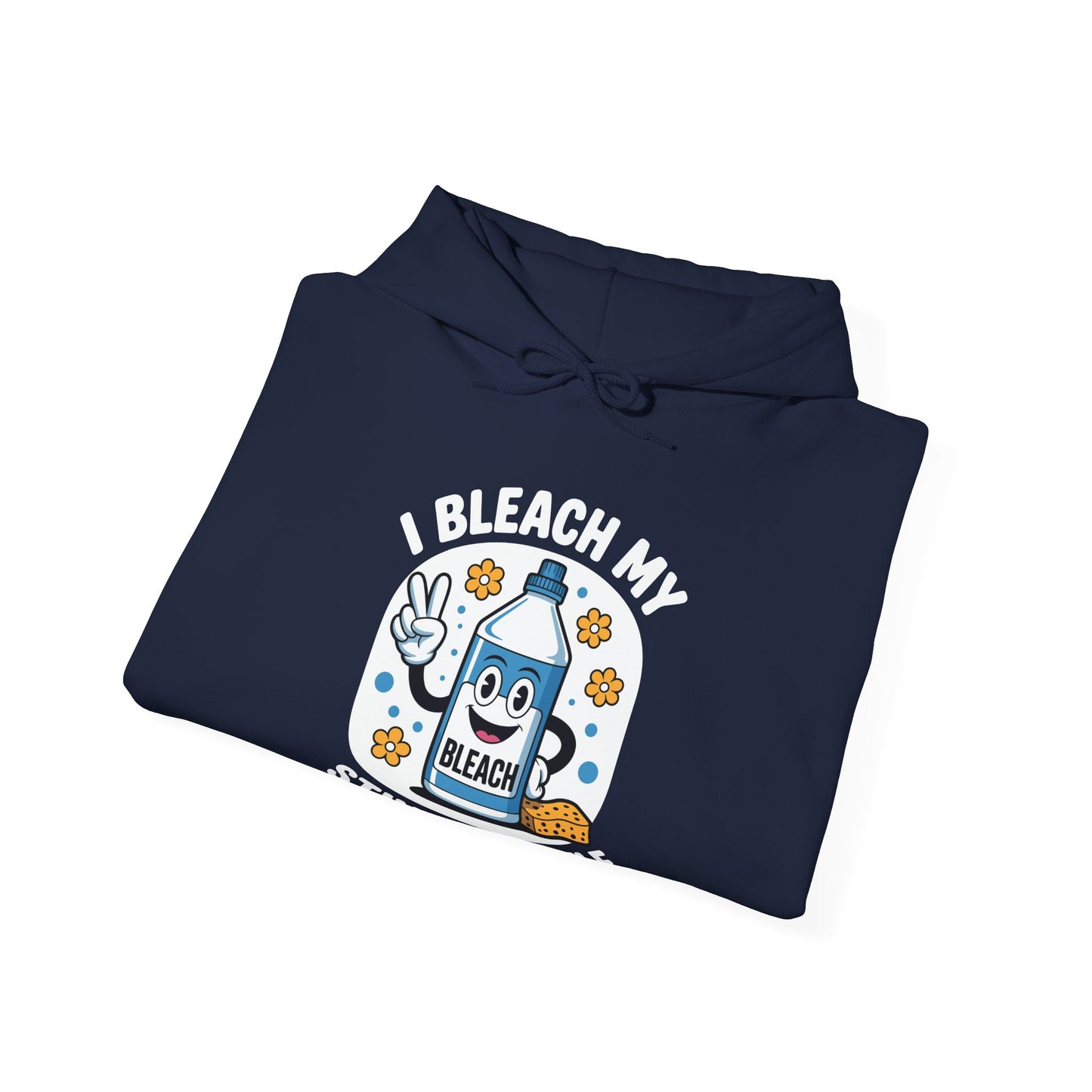 I Bleach My Stink Wrinkle Funny Sarcastic embarrassing Meme Hoodie
