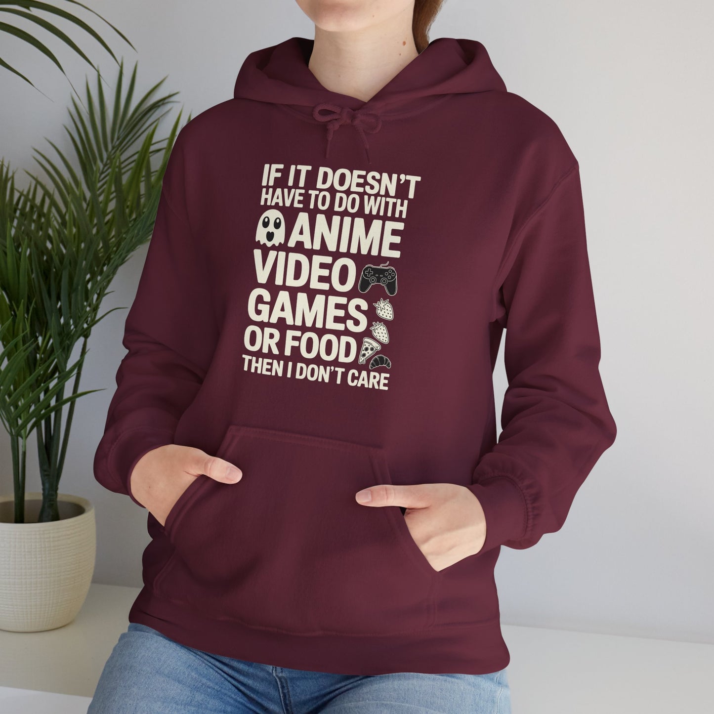 If It’s Not Anime, Video Games, or Food I Don’t Care Hoodie