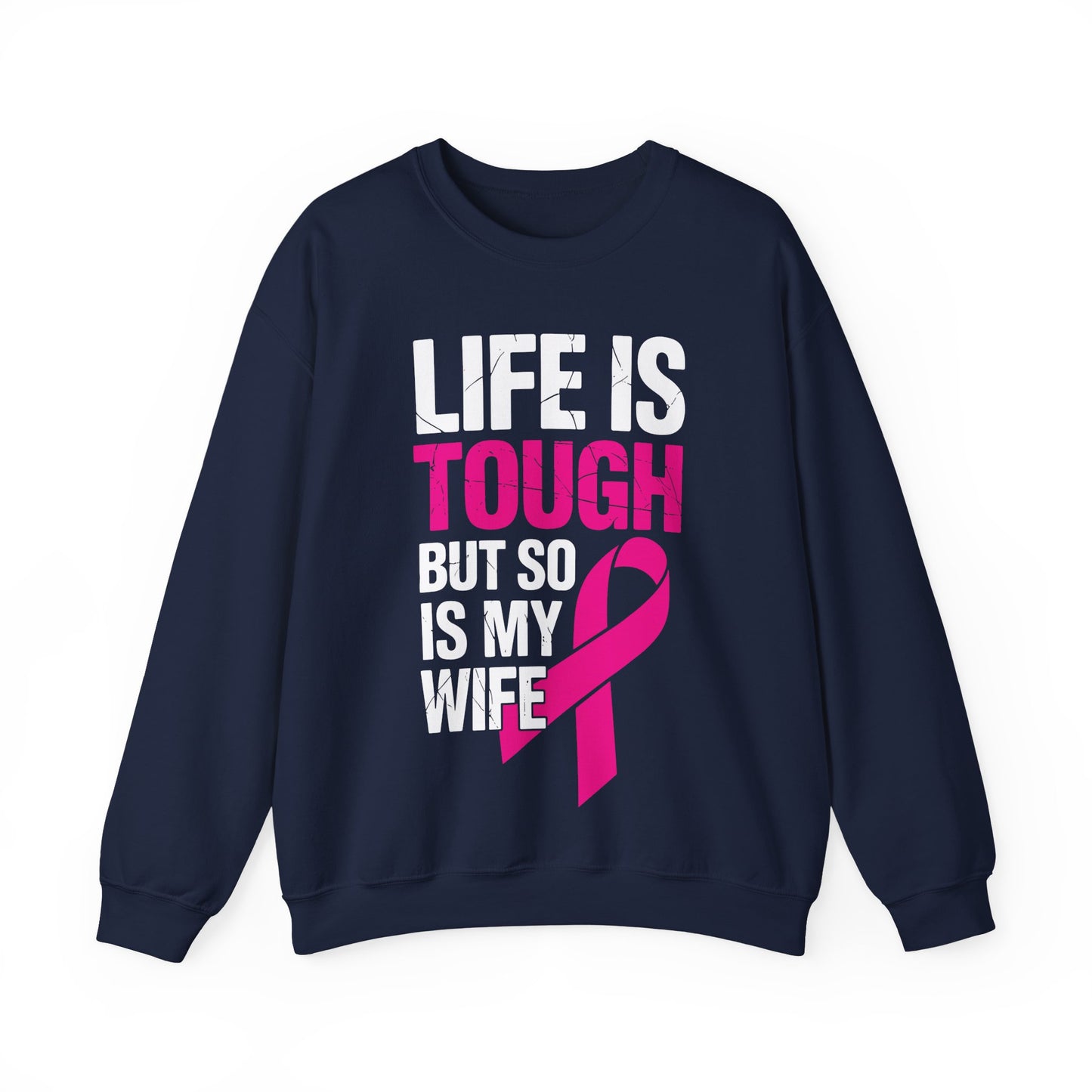 Life Is Tough But So Is My Wife Breast Cancer Awareness Gift Sweatshirt