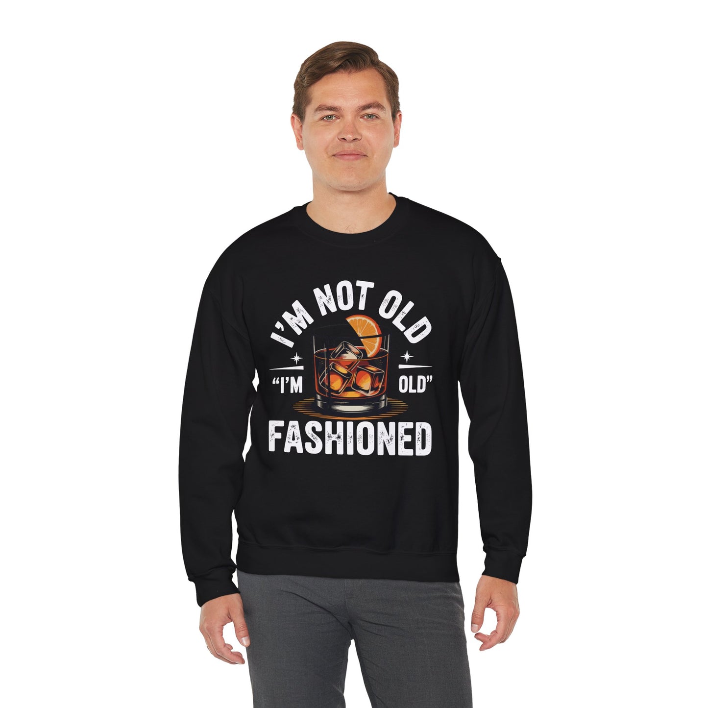 I'm Not Old I'm Old Fashioned Classic Whiskey Lover Vintage Sweatshirt