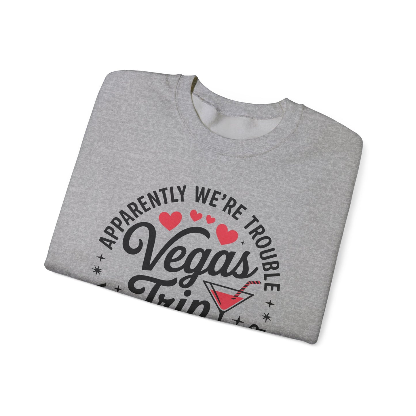 Vegas Trip 2025 Apparently We're Trouble When We're Together Sweatshirt