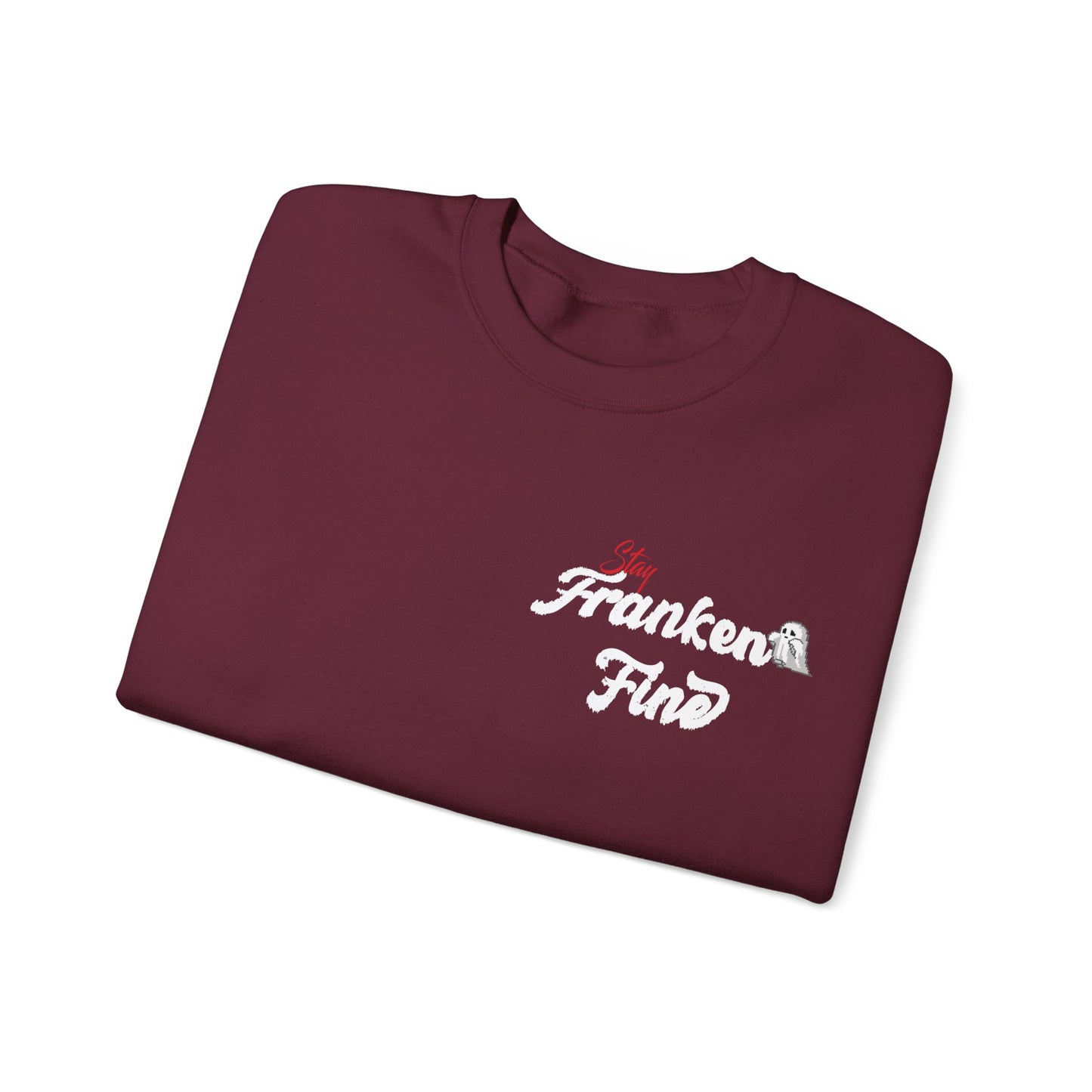 Stay Franken Fine Cute Creepy and Totally Slaying Halloween Style Sweatshirt
