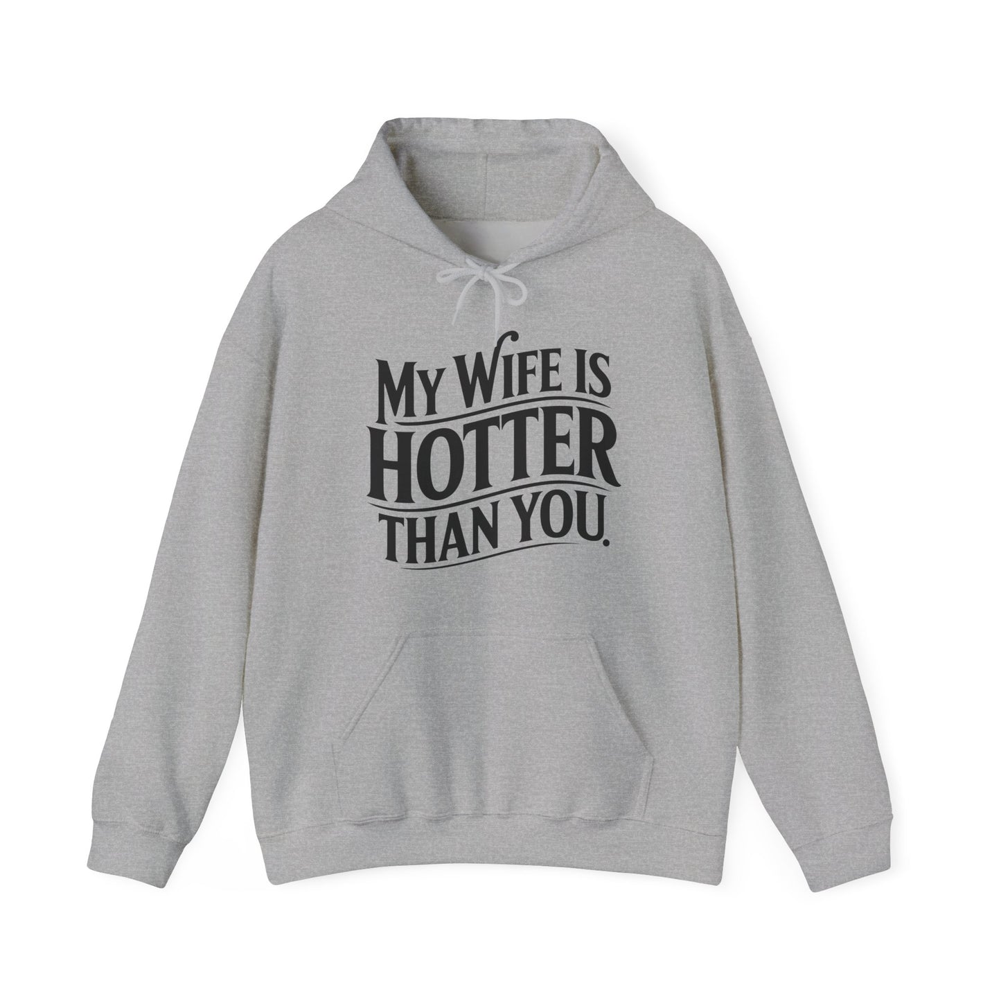 Funny My Wife Is Hotter Than You Sarcastic Saying Hoodie