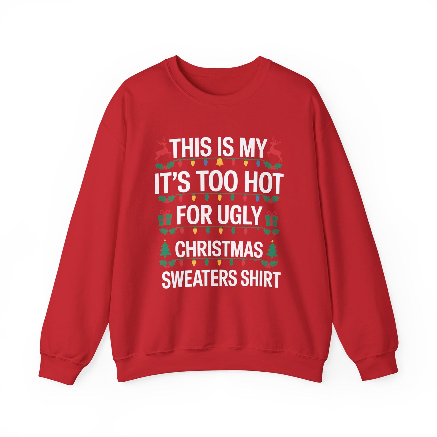 Too Hot for Ugly Christmas Sweater Funny Xmas Women Men Sweatshirt