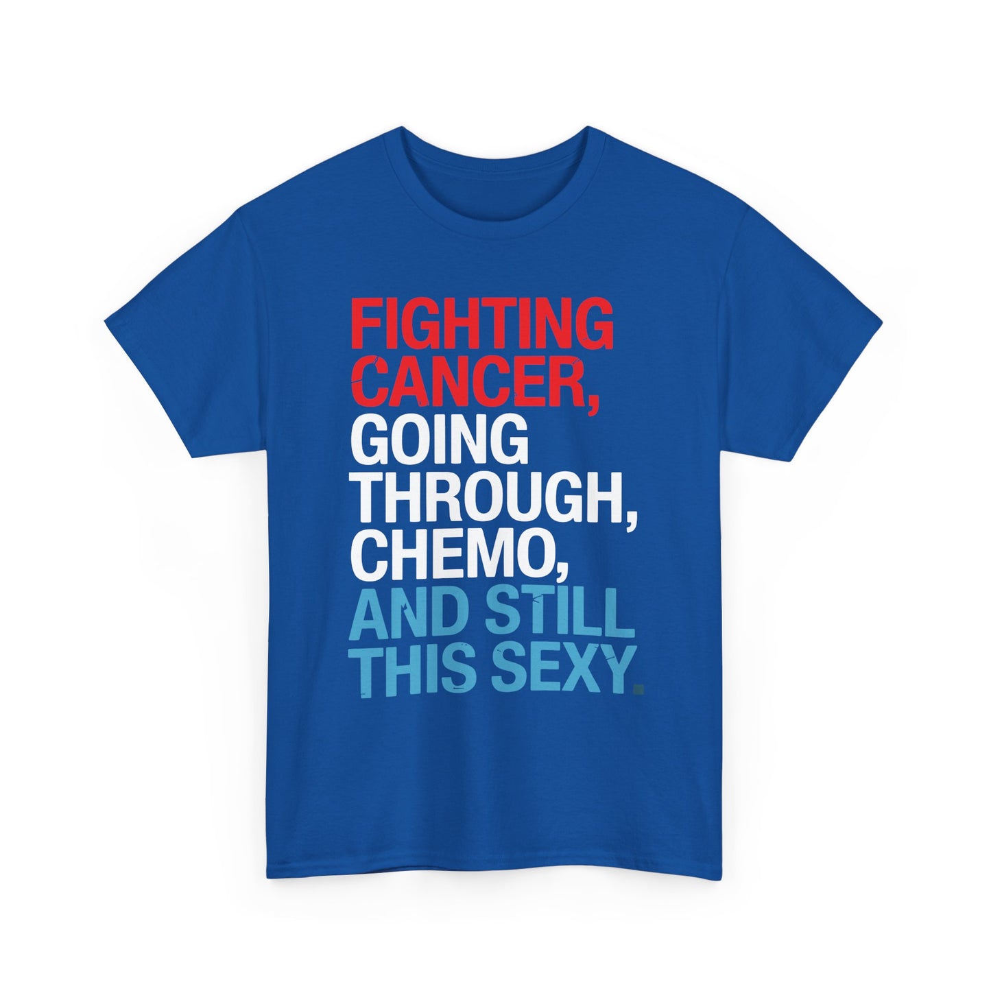 Funny Cancer Fighter Inspirational Quote Chemo Patient Gift T-Shirt
