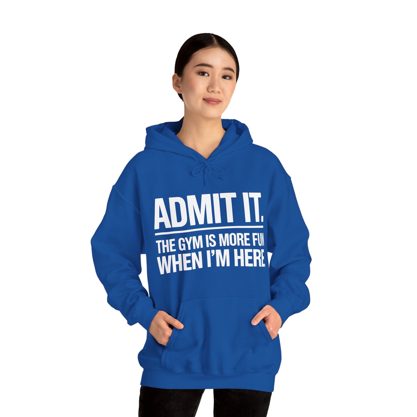 Funny Gym Hoodie Admit it the gym is more fun when I'm here Hoodie