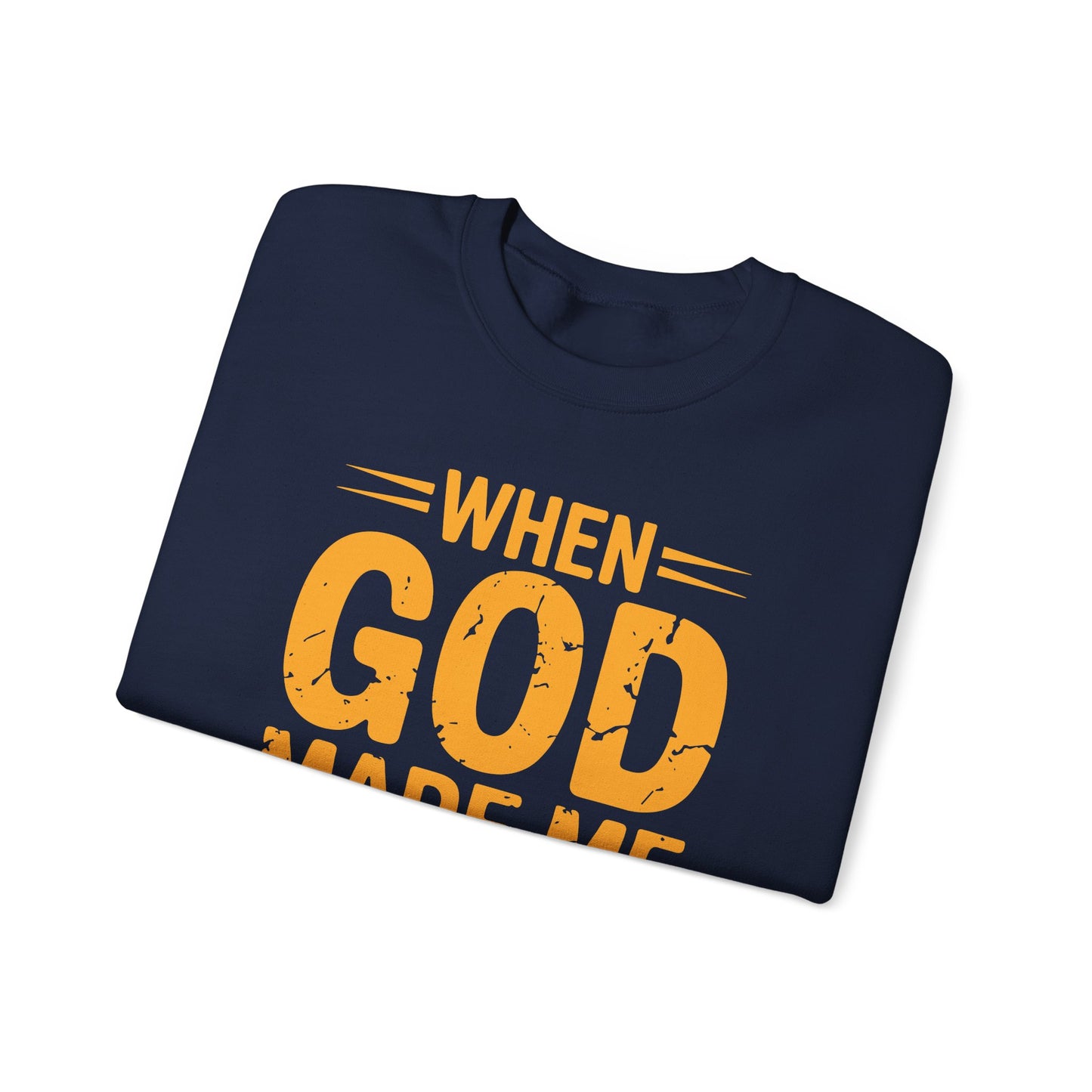 Funny Saying When God Made Me Funny Quote Sweatshirt