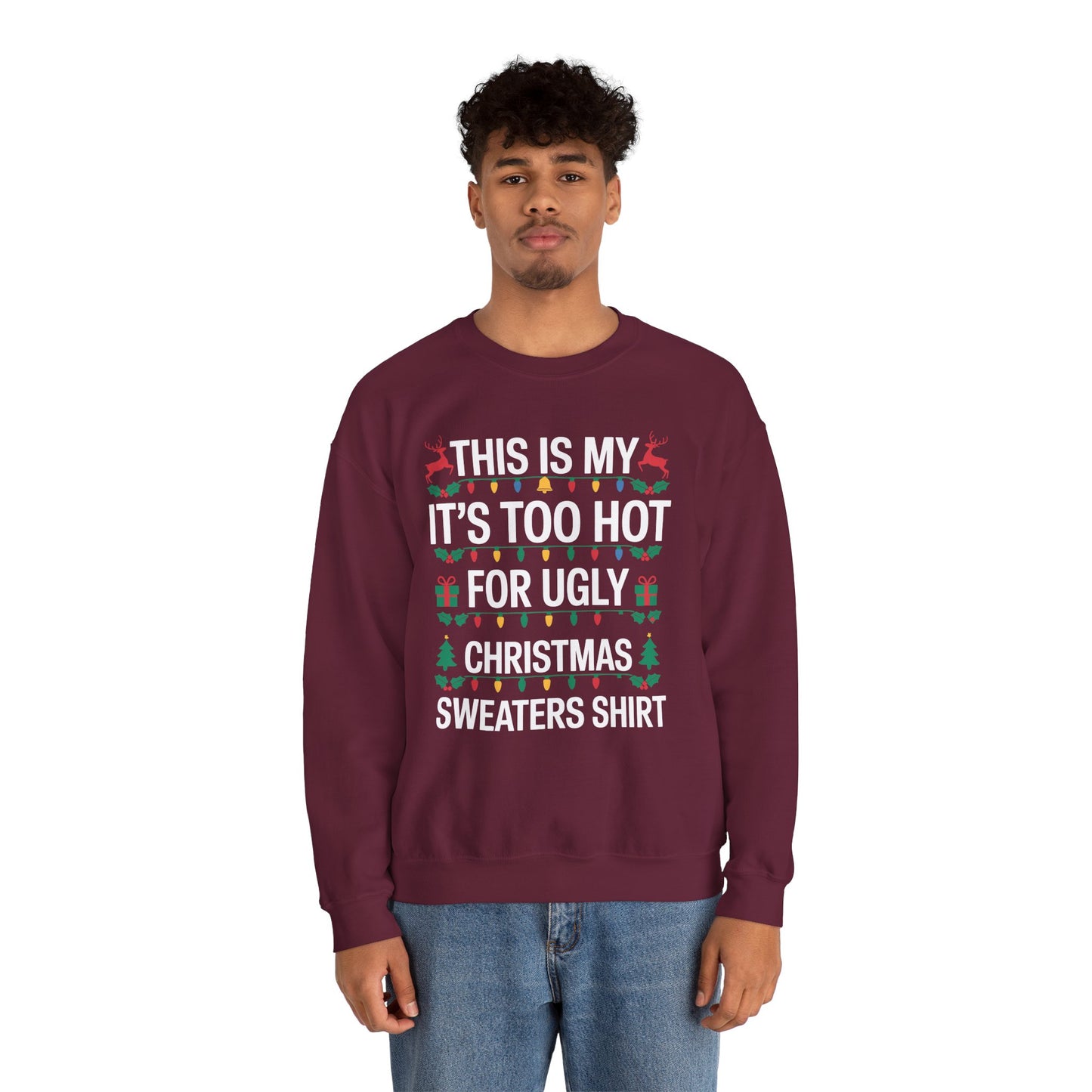 Too Hot for Ugly Christmas Sweater Funny Xmas Women Men Sweatshirt