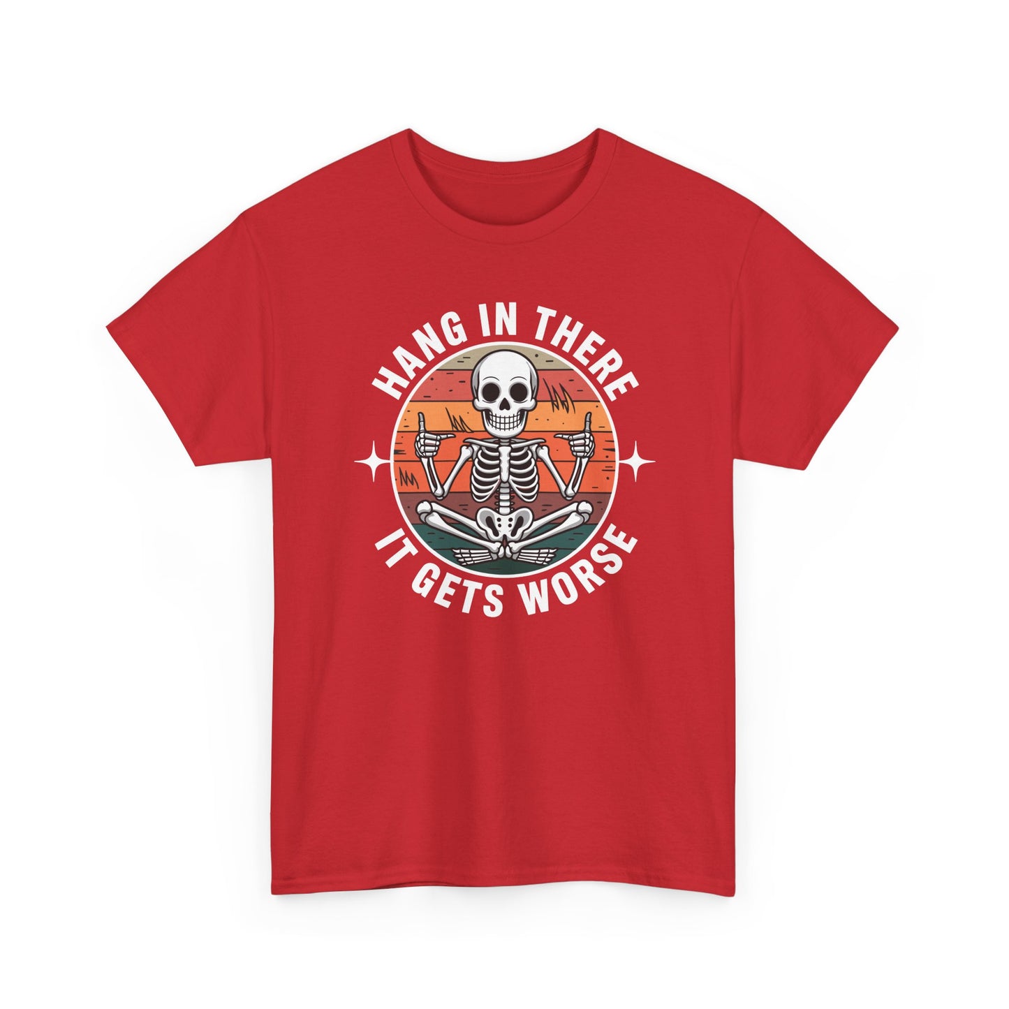 Hang In There It Gets Worse Sarcastic skeleton Flames T-Shirt