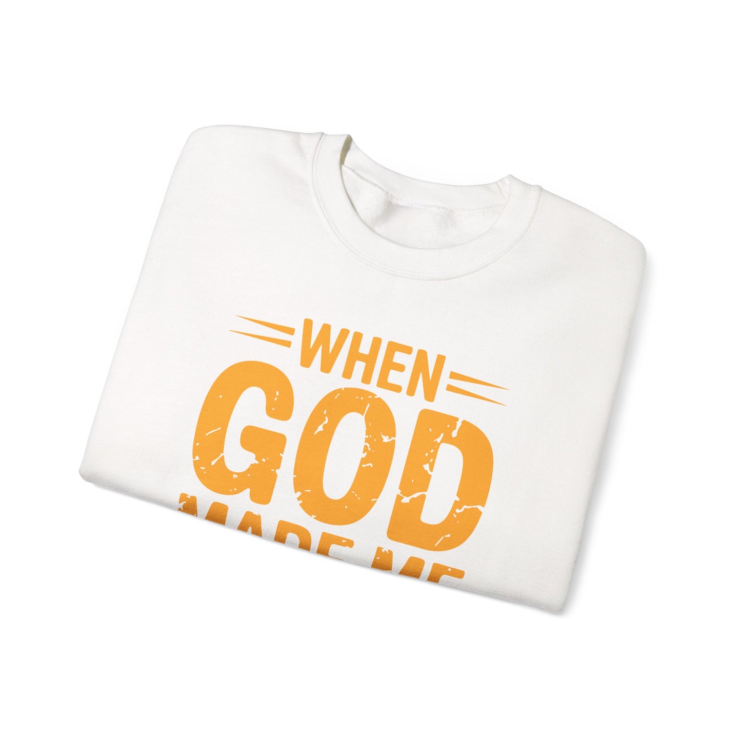 Funny Saying When God Made Me Funny Quote Sweatshirt