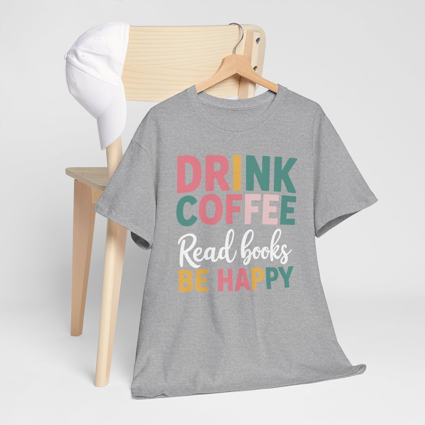 Drink Coffee Read Books Be Happy T-Shirt