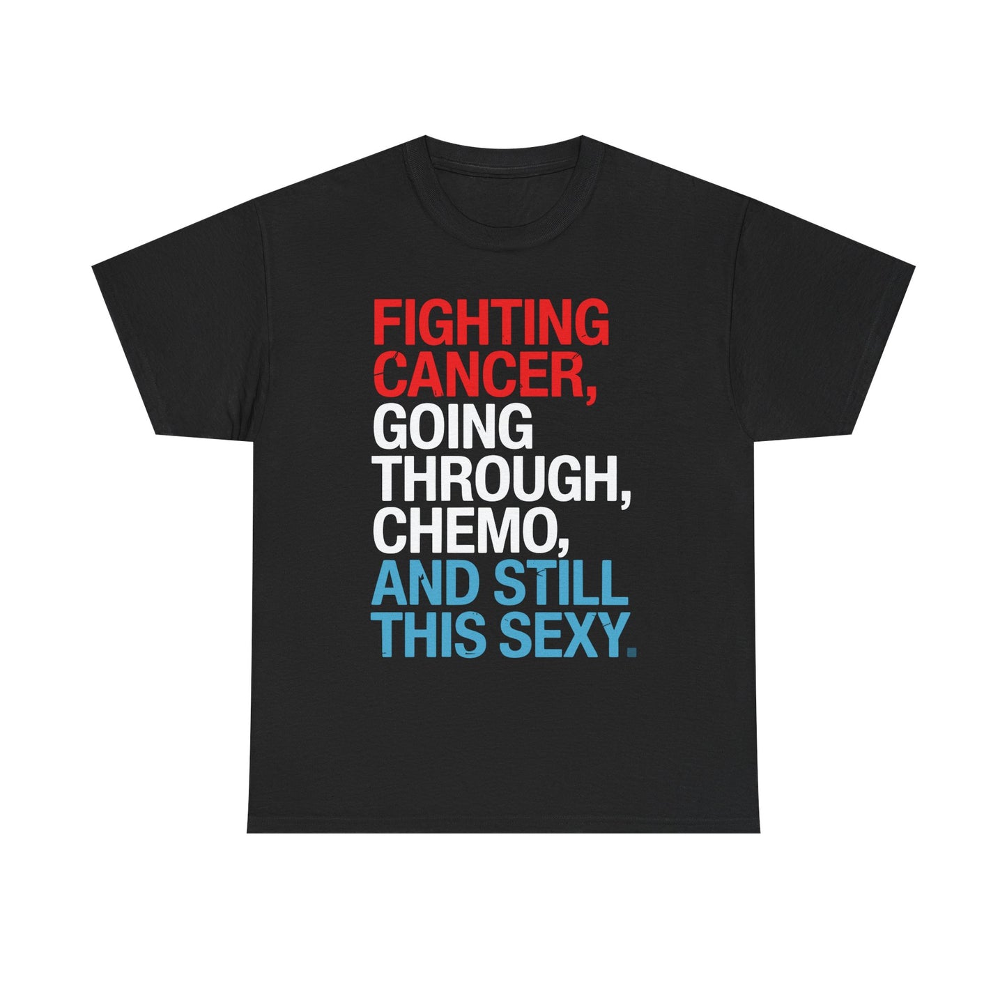 Funny Cancer Fighter Inspirational Quote Chemo Patient Gift T-Shirt