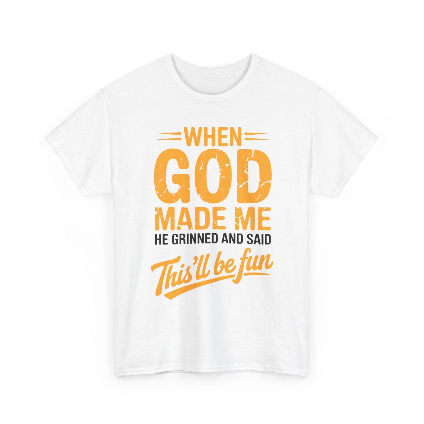 Funny Saying When God Made Me Funny Quote Shirt