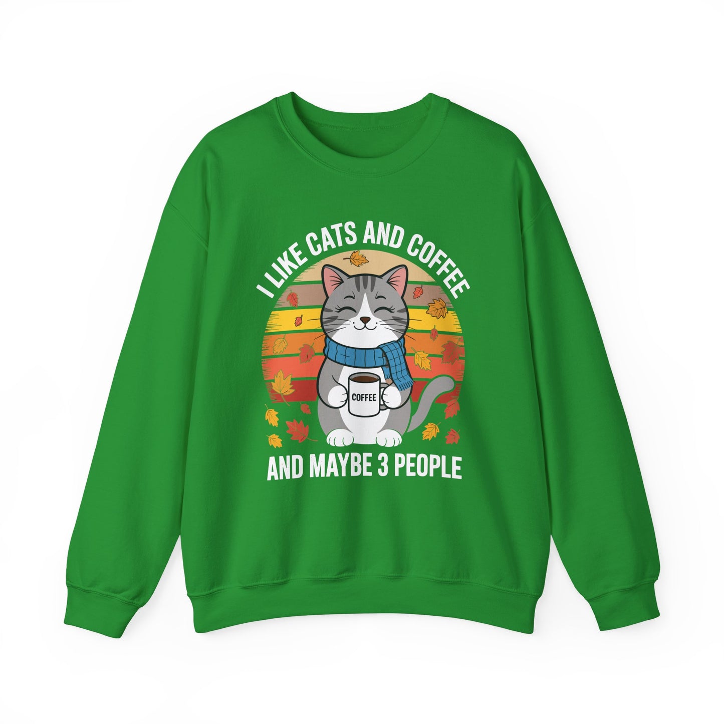 I Like Cats And Coffee And Maybe 3 People , Cats Lover Sweatshirt