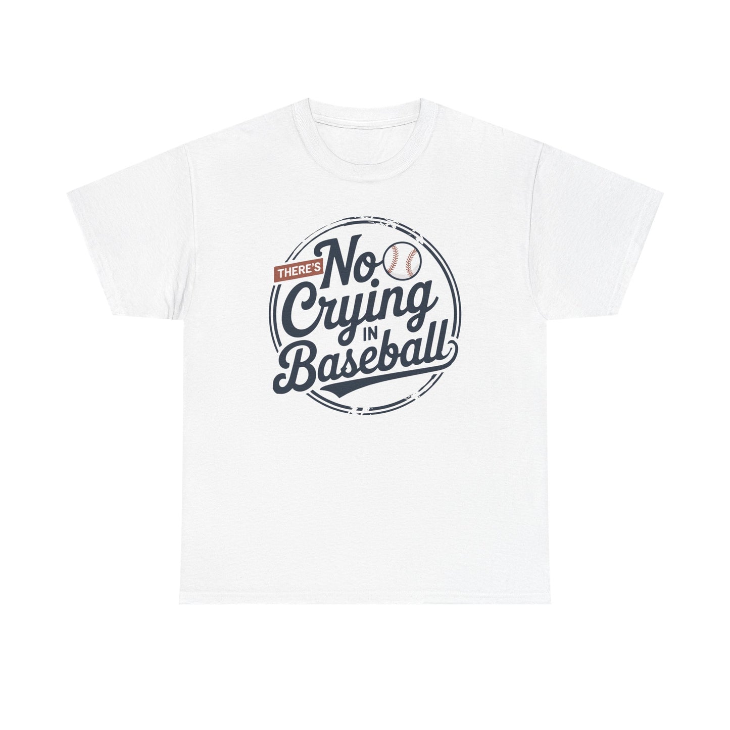 There Is No Crying In Baseball Funny Game Day Baseball T-Shirt