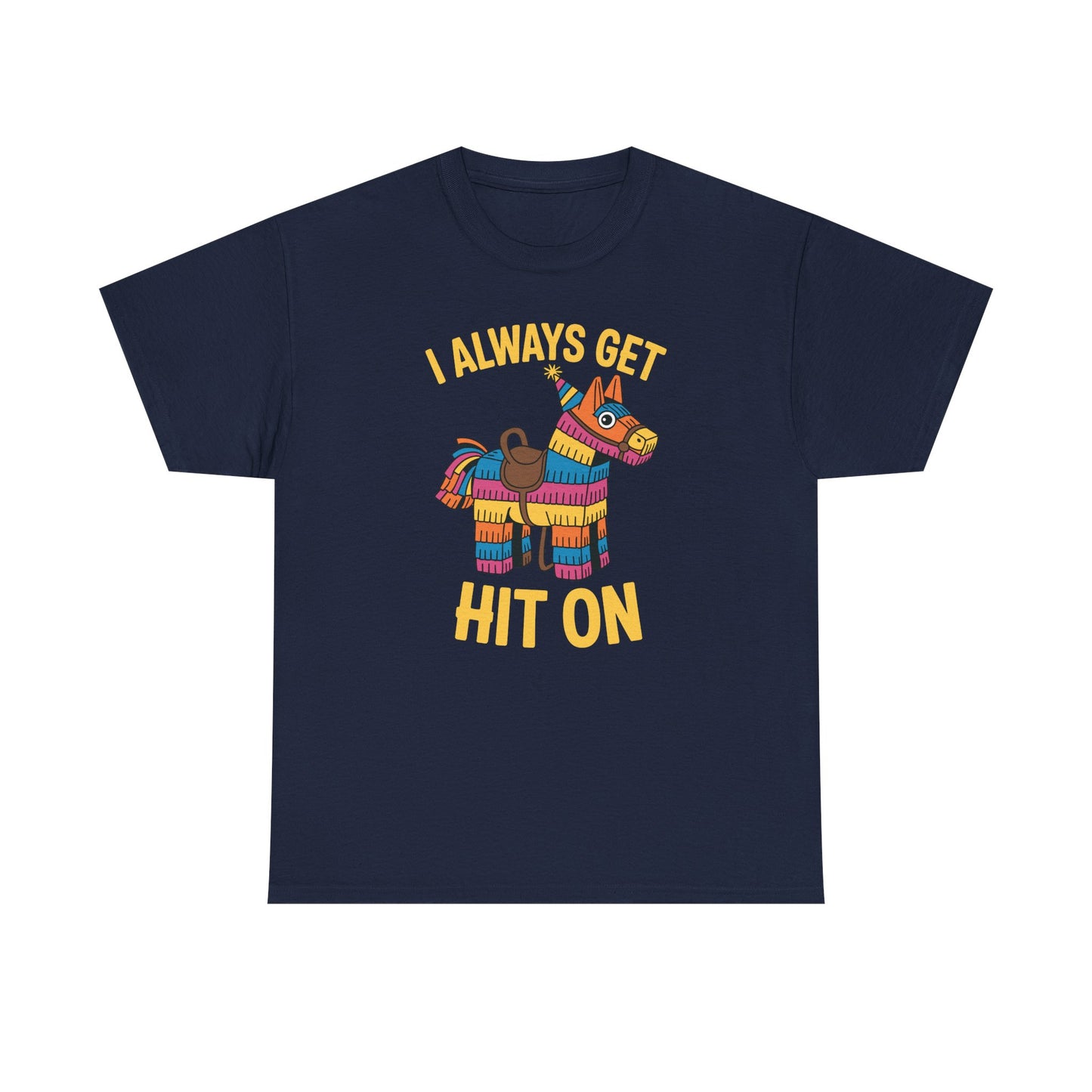 Mexican Pinata I Always Get Hit On Cinco De Mayo T-Shirt Men Women