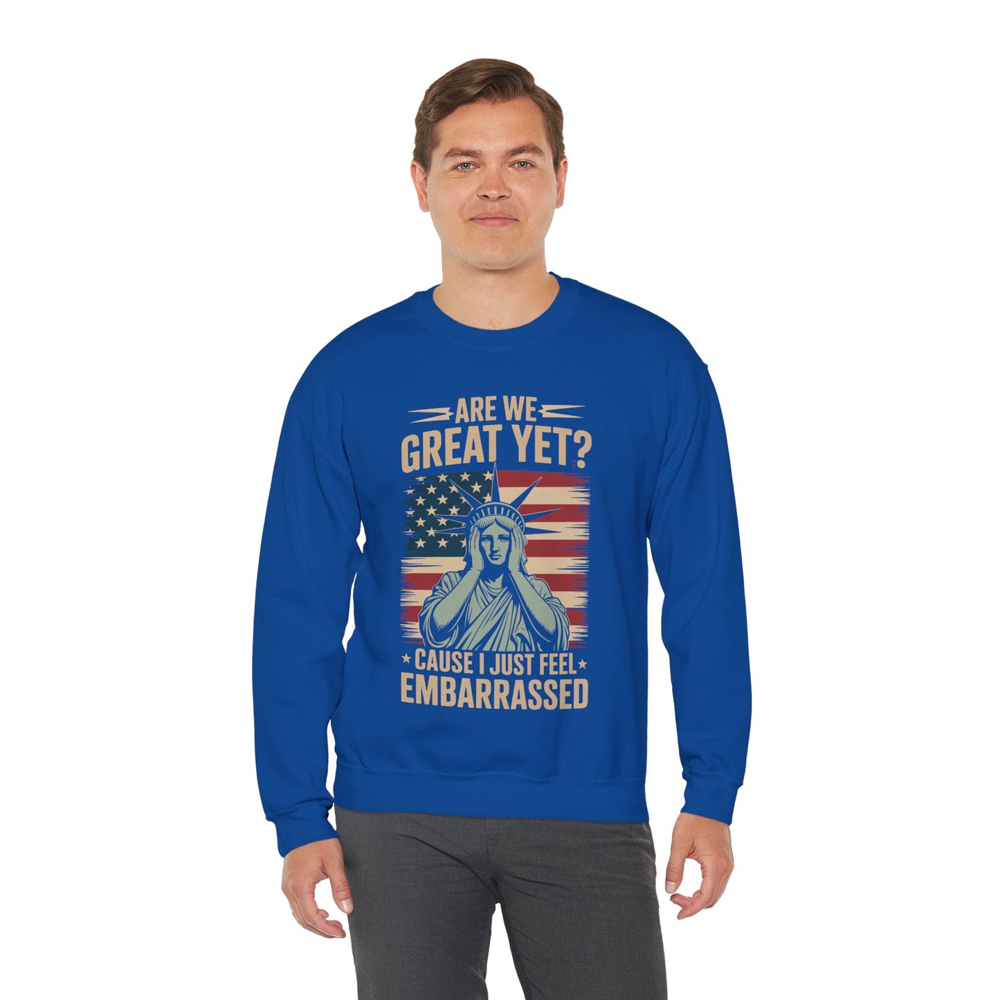 Are We Great Yet Cause I Just Feel Embarrassed Anti Trump Sweatshirt