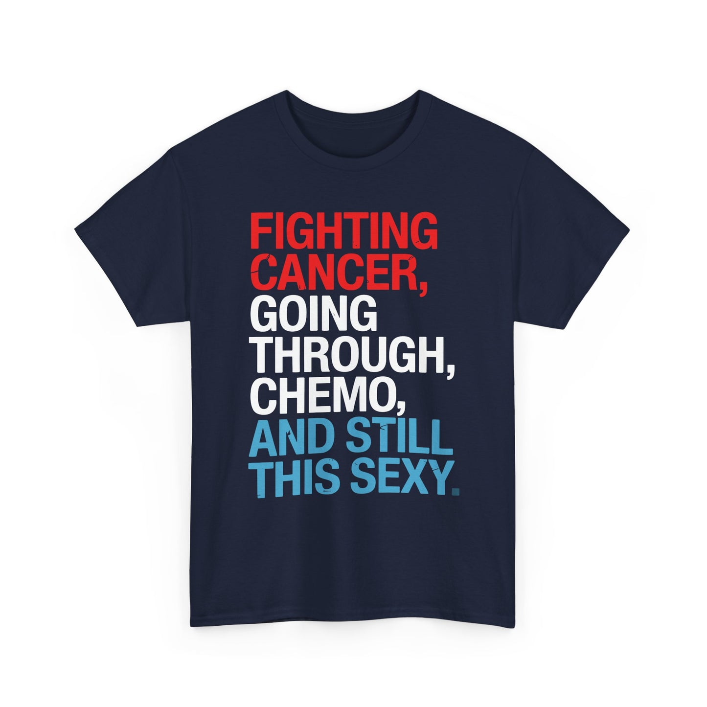 Funny Cancer Fighter Inspirational Quote Chemo Patient Gift T-Shirt