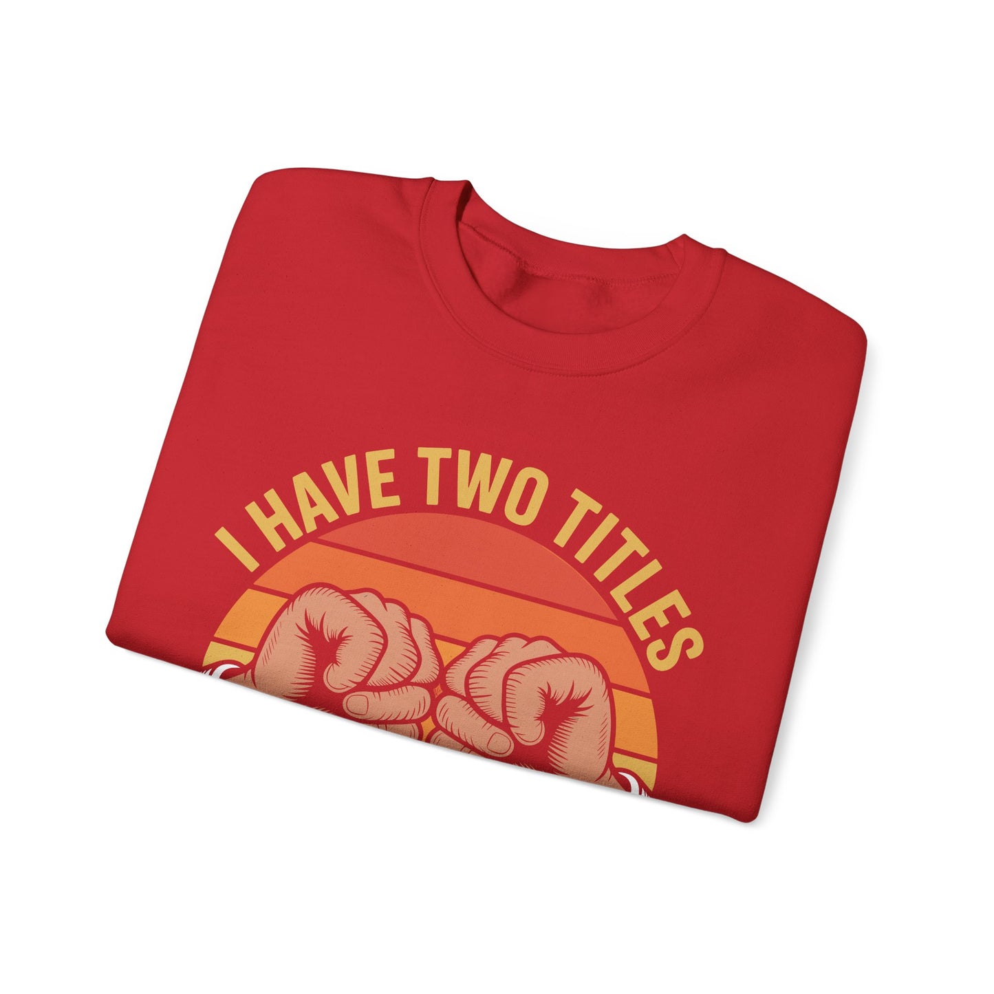 I Have Two Titles Dad & Papa Funny Father’s Day Vintage Sweatshirt for Men