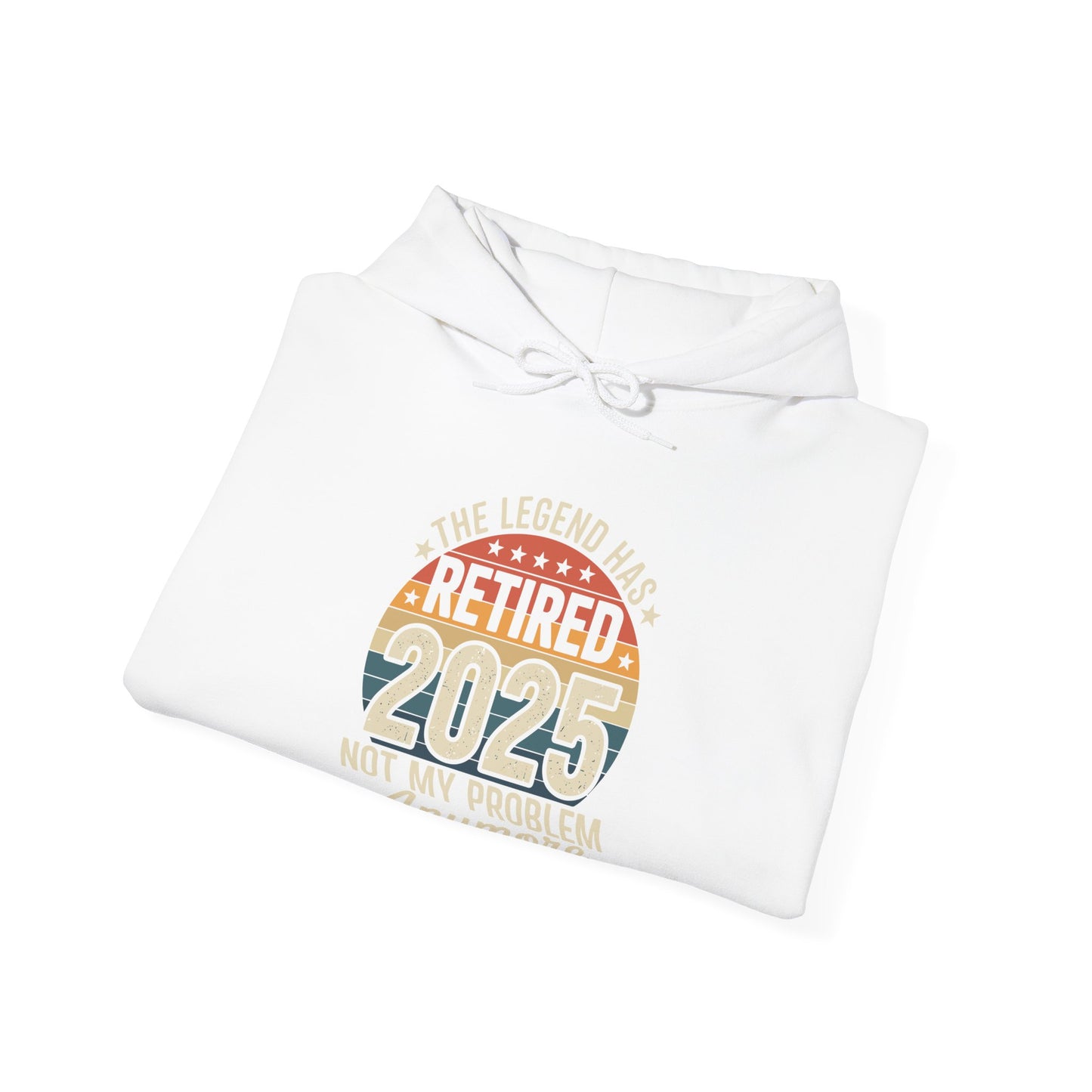 Retired 2025 Not My Problem Anymore Retirement Gifts Men Dad Hoodie
