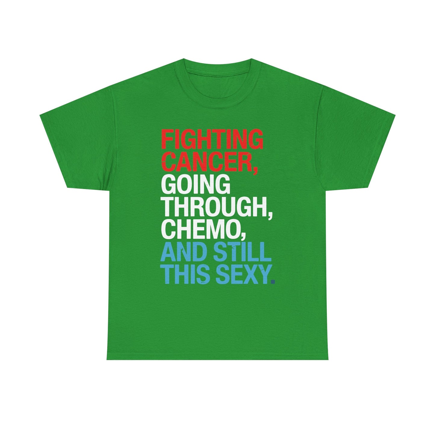 Funny Cancer Fighter Inspirational Quote Chemo Patient Gift T-Shirt