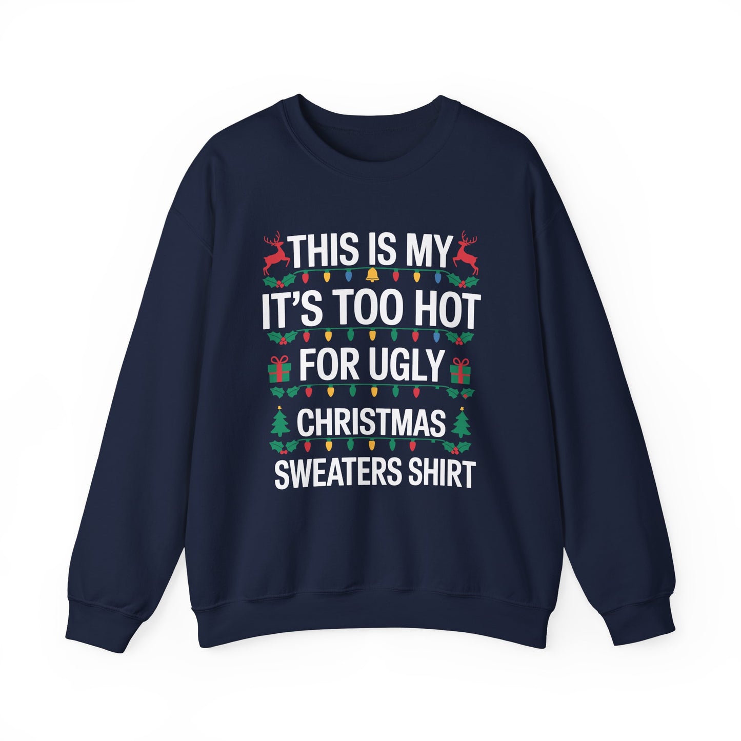 Too Hot for Ugly Christmas Sweater Funny Xmas Women Men Sweatshirt