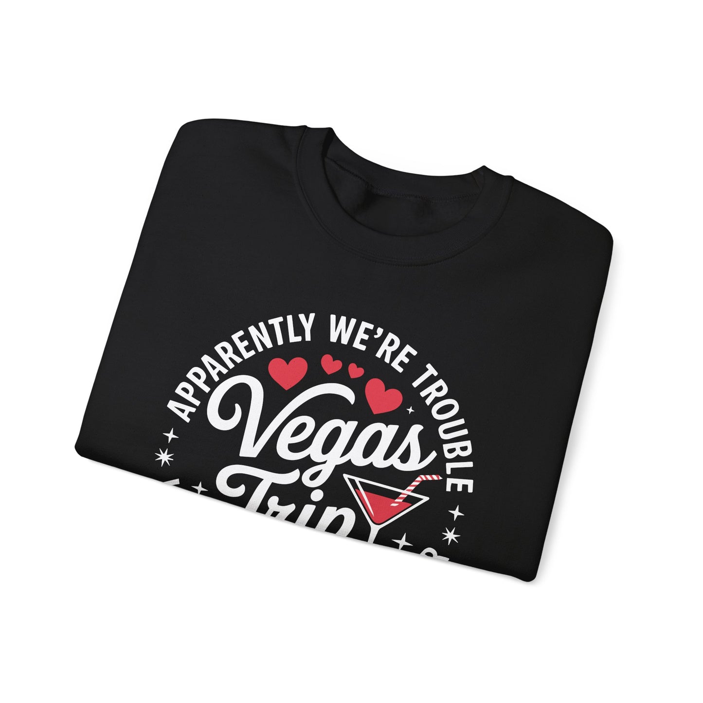 Vegas Trip 2025 Apparently We're Trouble When We're Together Sweatshirt