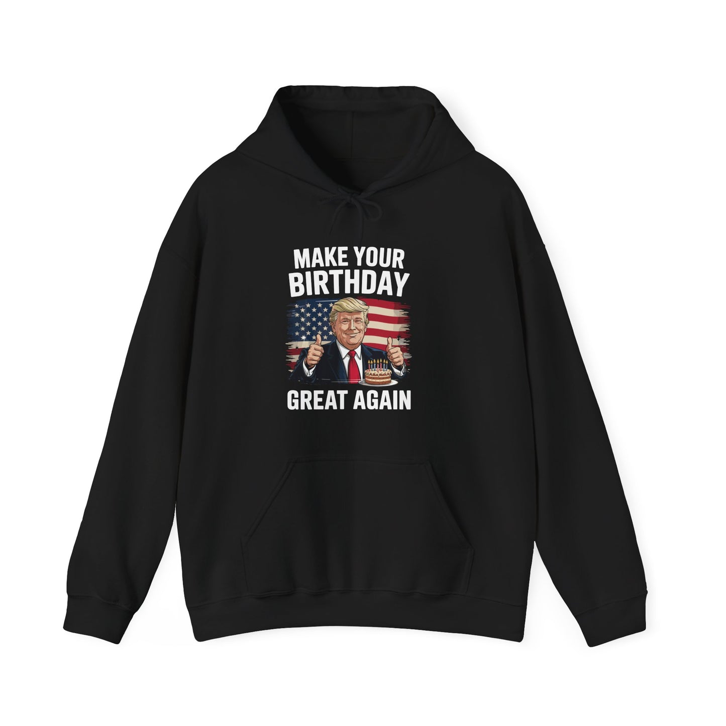 Make Your Birthday Great Again, Trump Fan Birthday Gift Hoodie