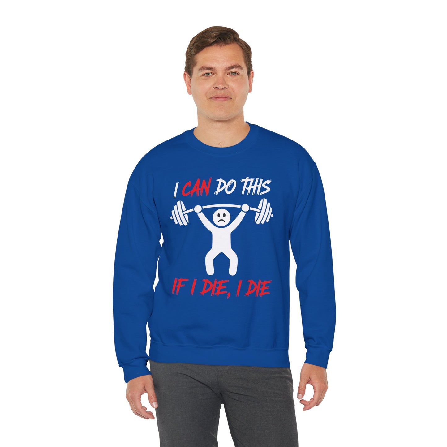 I Can Do This If I Die I Die Funny Fitness Workout Gym Sweatshirt
