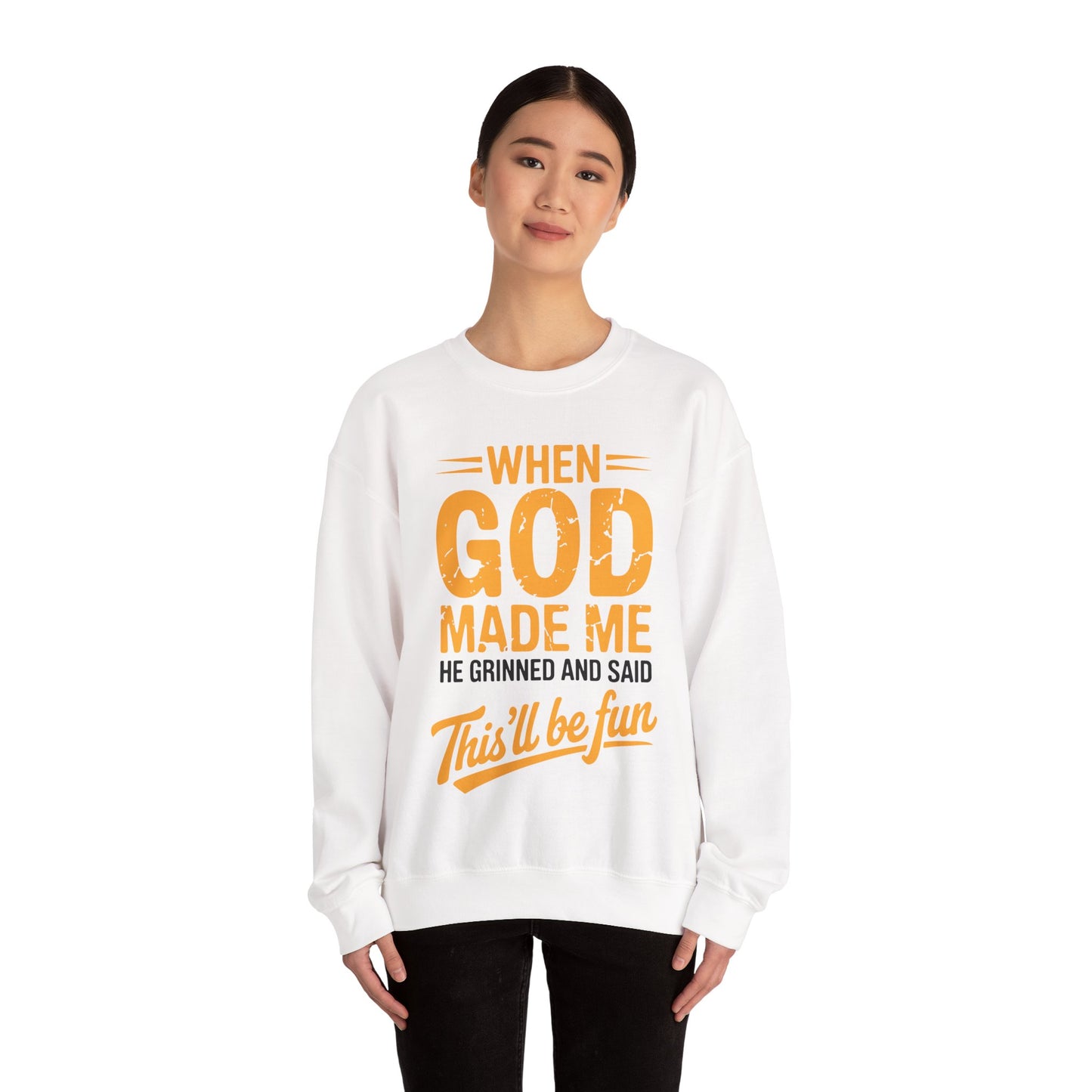 Funny Saying When God Made Me Funny Quote Sweatshirt