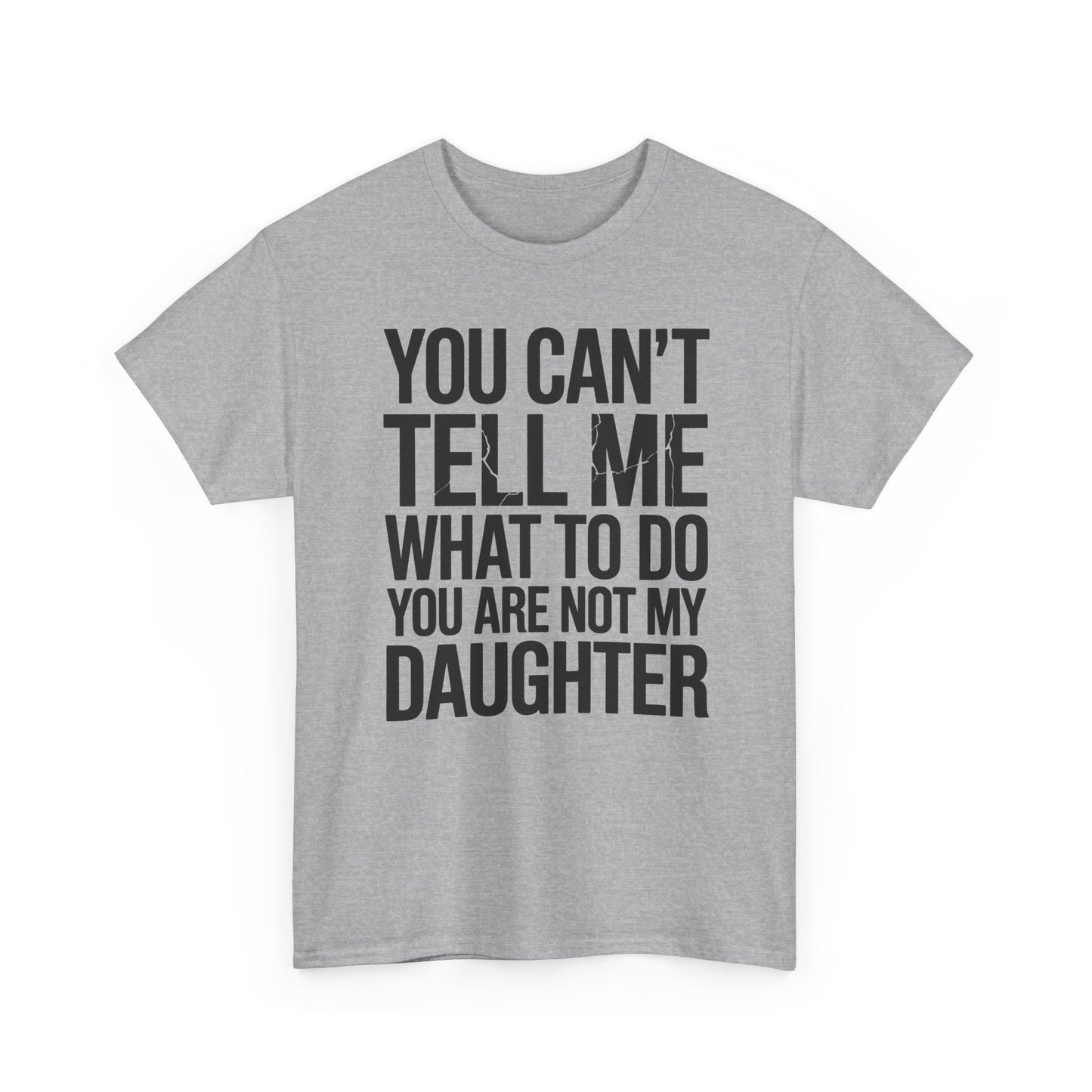 You can't tell me what to do You are not my daughter Vintage T-Shirt