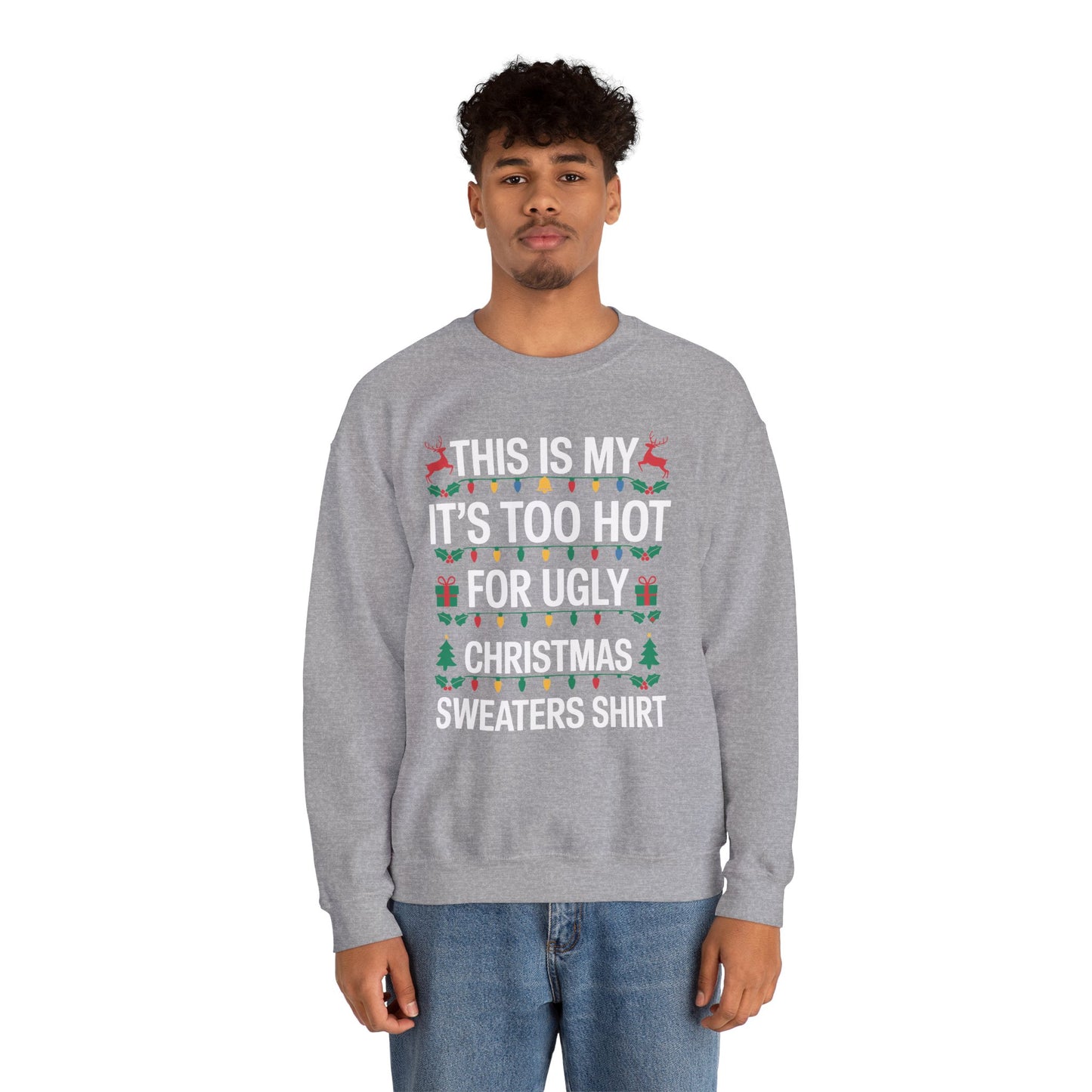 Too Hot for Ugly Christmas Sweater Funny Xmas Women Men Sweatshirt