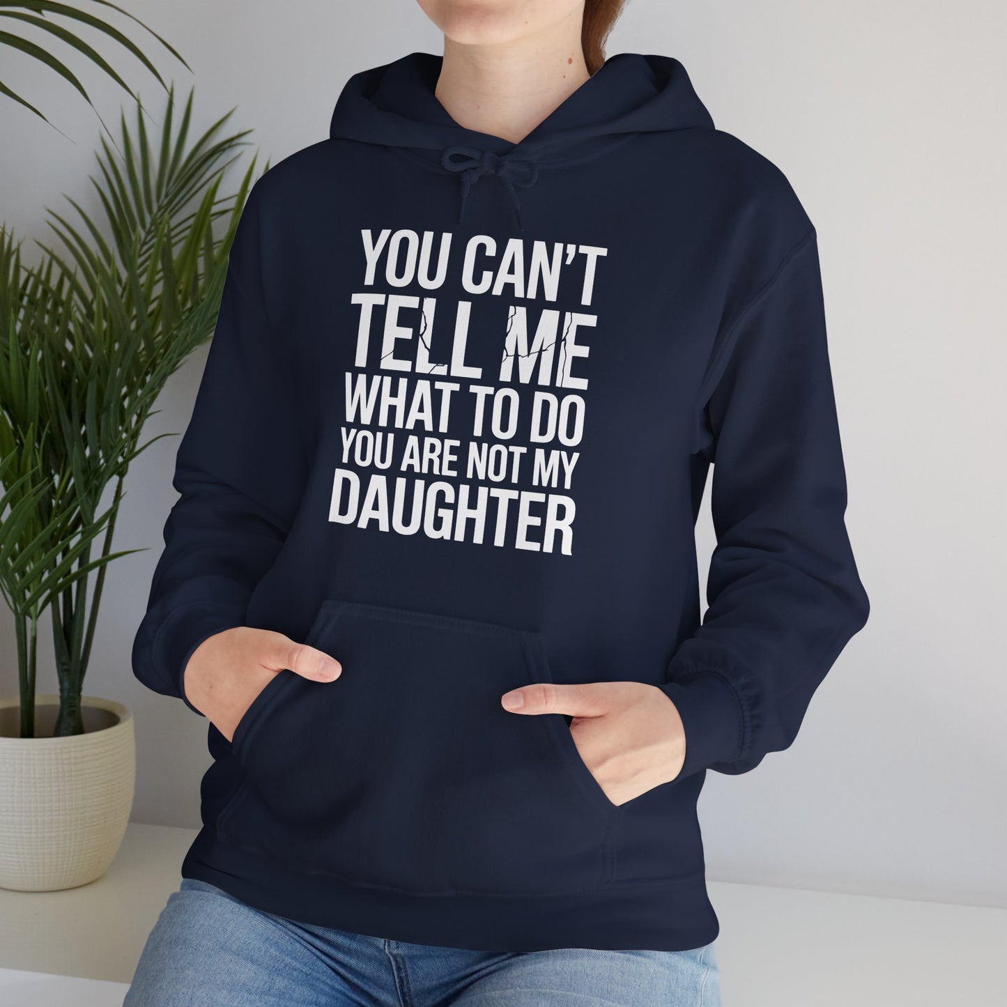 You can't tell me what to do You are not my daughter Vintage Hoodie