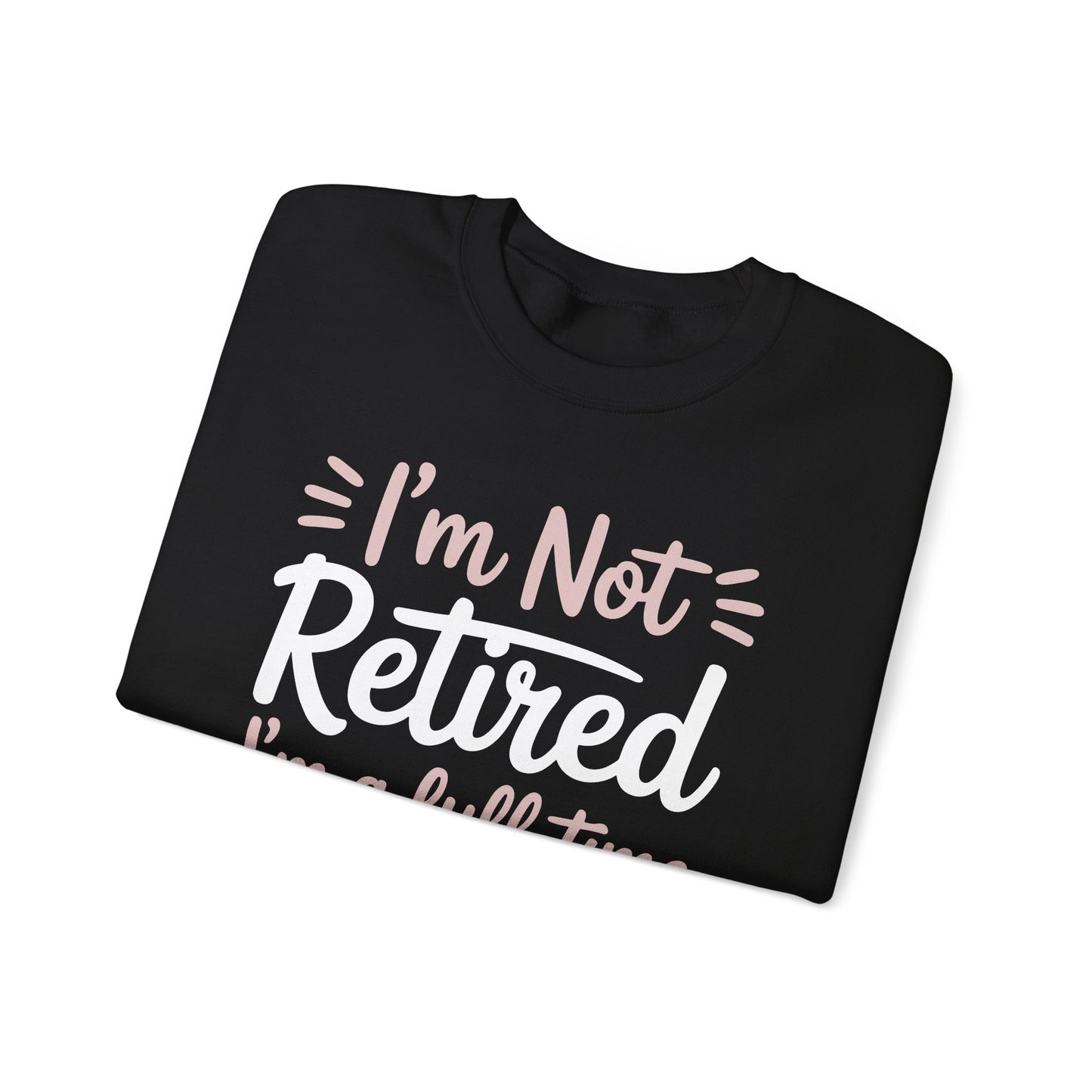 Fancy Grandma Mothers Day Birthday Christmas Gifts I'm Not Retired I'm A Full-Time Grandma Women's Sweatshirt